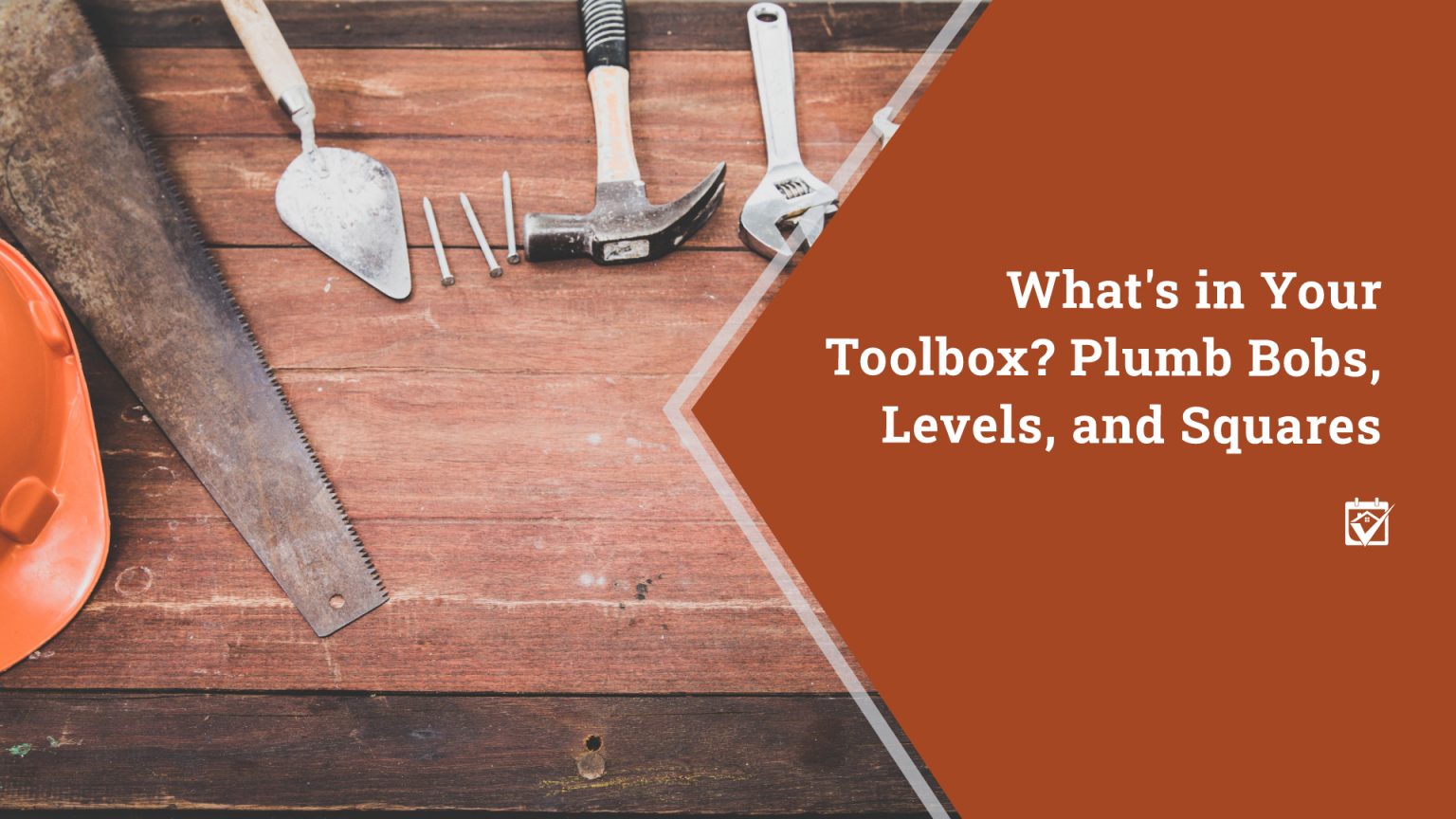What’s In Your Toolbox? Plumb Bobs, Levels, and Squares header image.