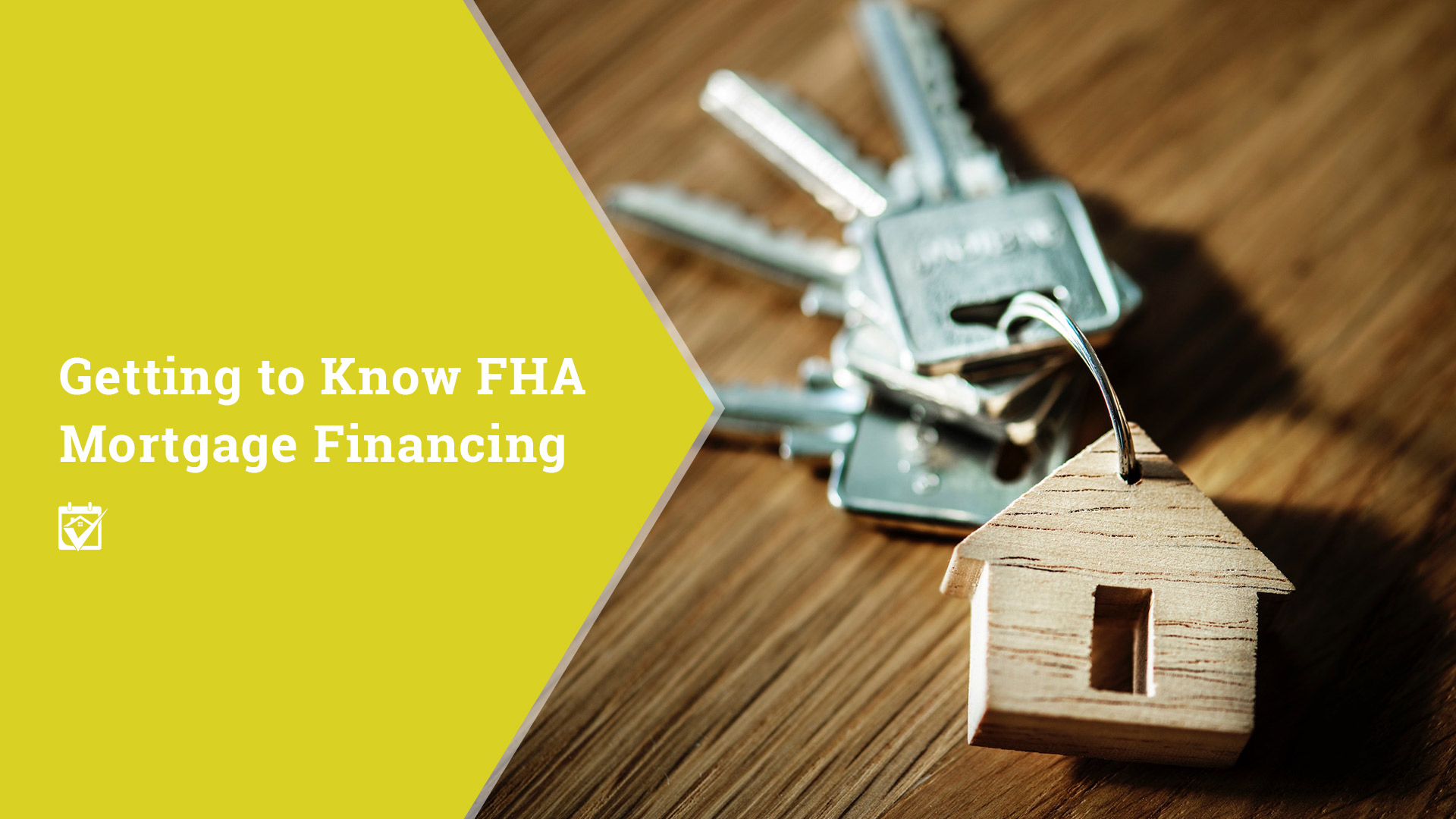Getting to Know FHA Mortgage Financing header image.
