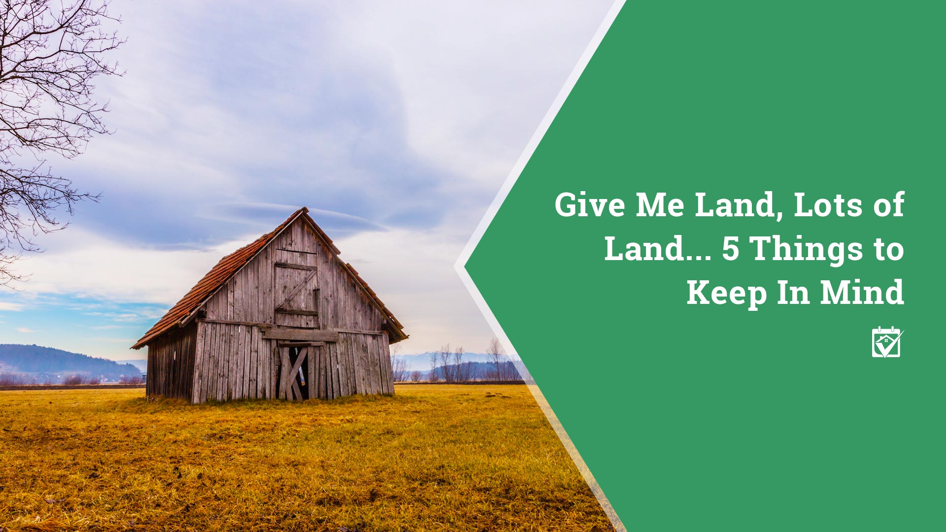 Give Me Land, Lots of Land… 5 Things to Keep In Mind header image.