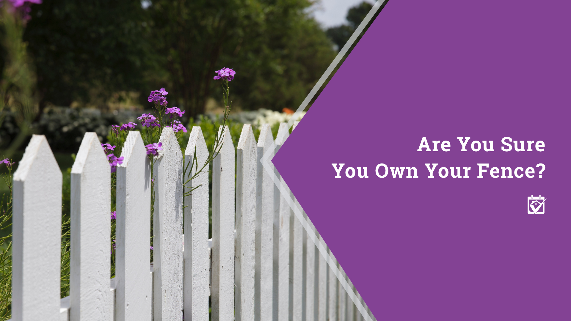 Are You Sure You Own Your Fence? header image.