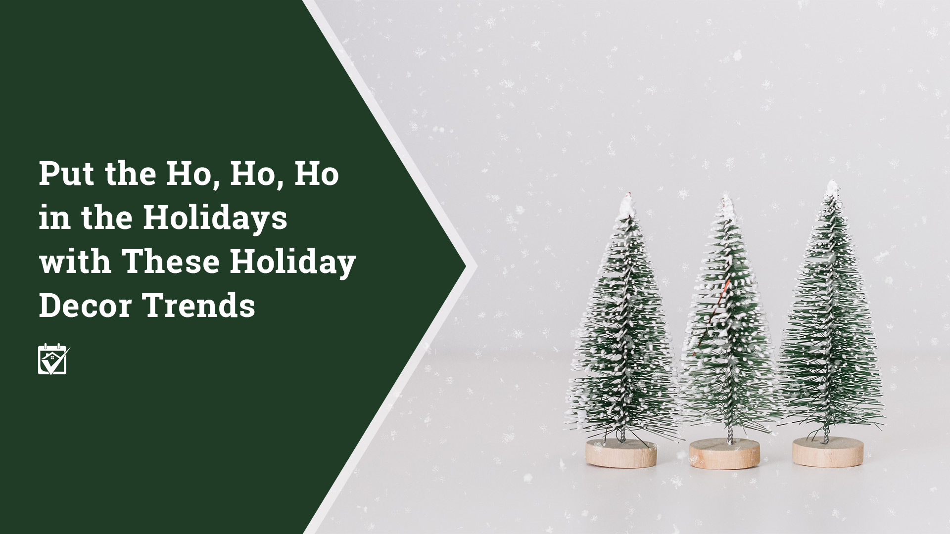 Put the Ho, Ho, Ho in the Holidays with These Holiday Decor Trends header image.