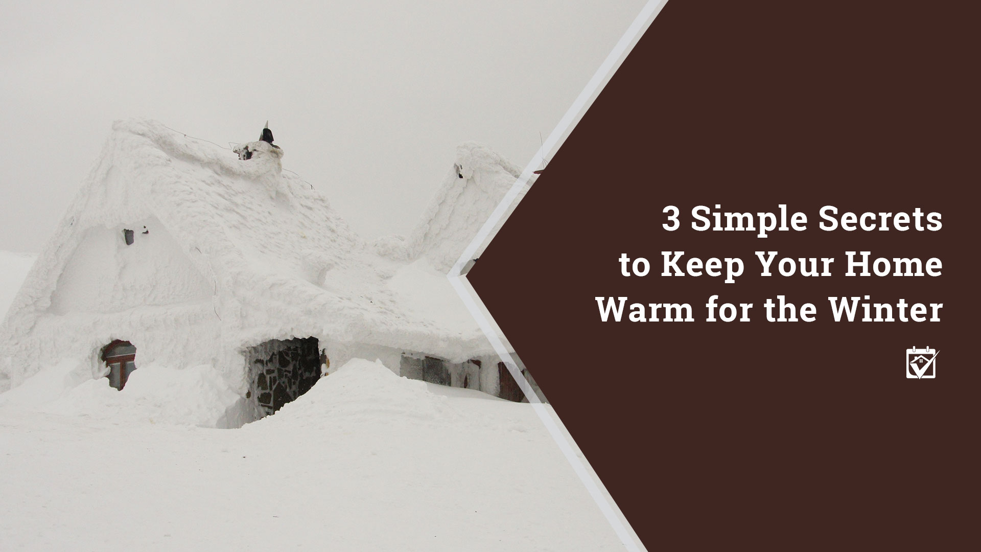 3 Simple Secrets to Keep Your Home Warm for the Winter header image.