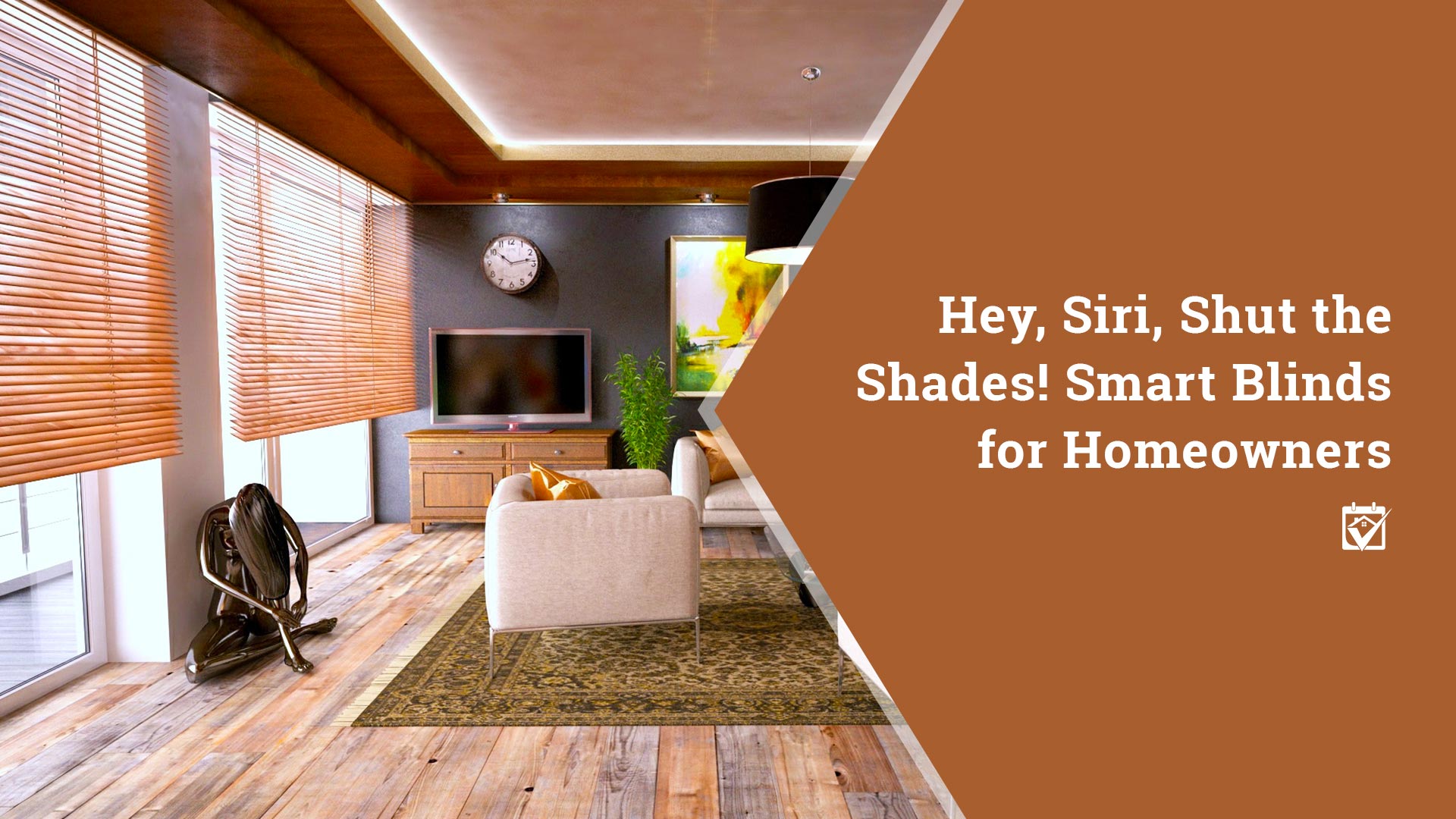 Hey, Siri, Shut the Shades! Smart Blinds for Homeowners header image.