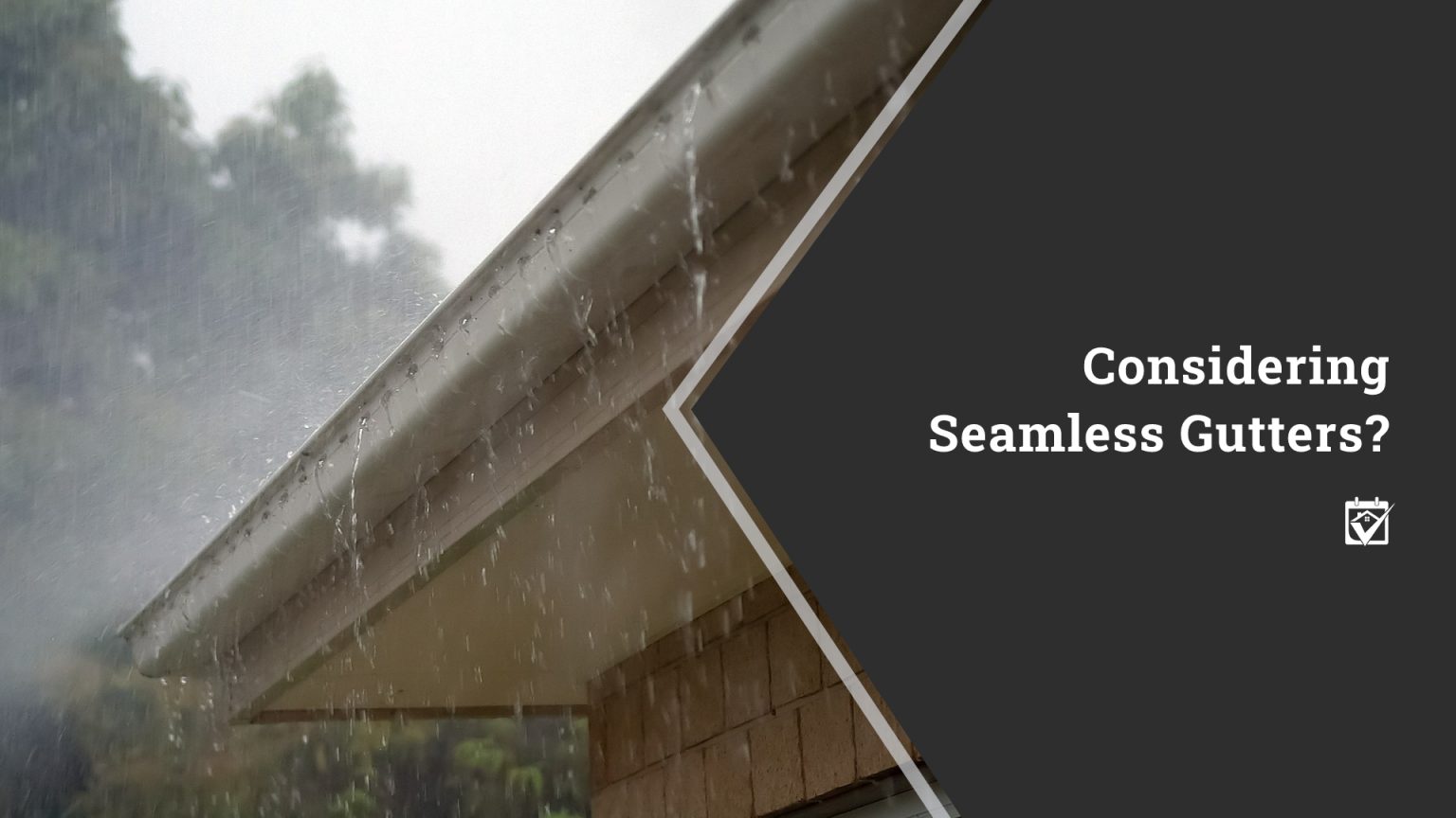 Considering Seamless Gutters? header image.
