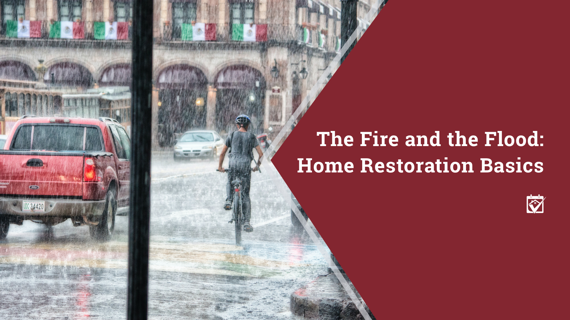 The Fire and the Flood: Home Restoration Basics header image.
