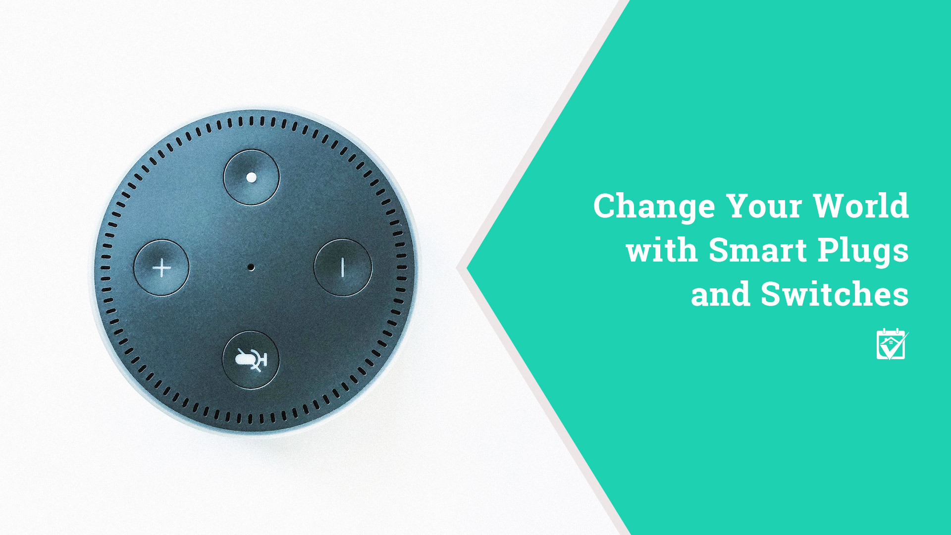 Change Your World with Smart Plugs and Switches header image.
