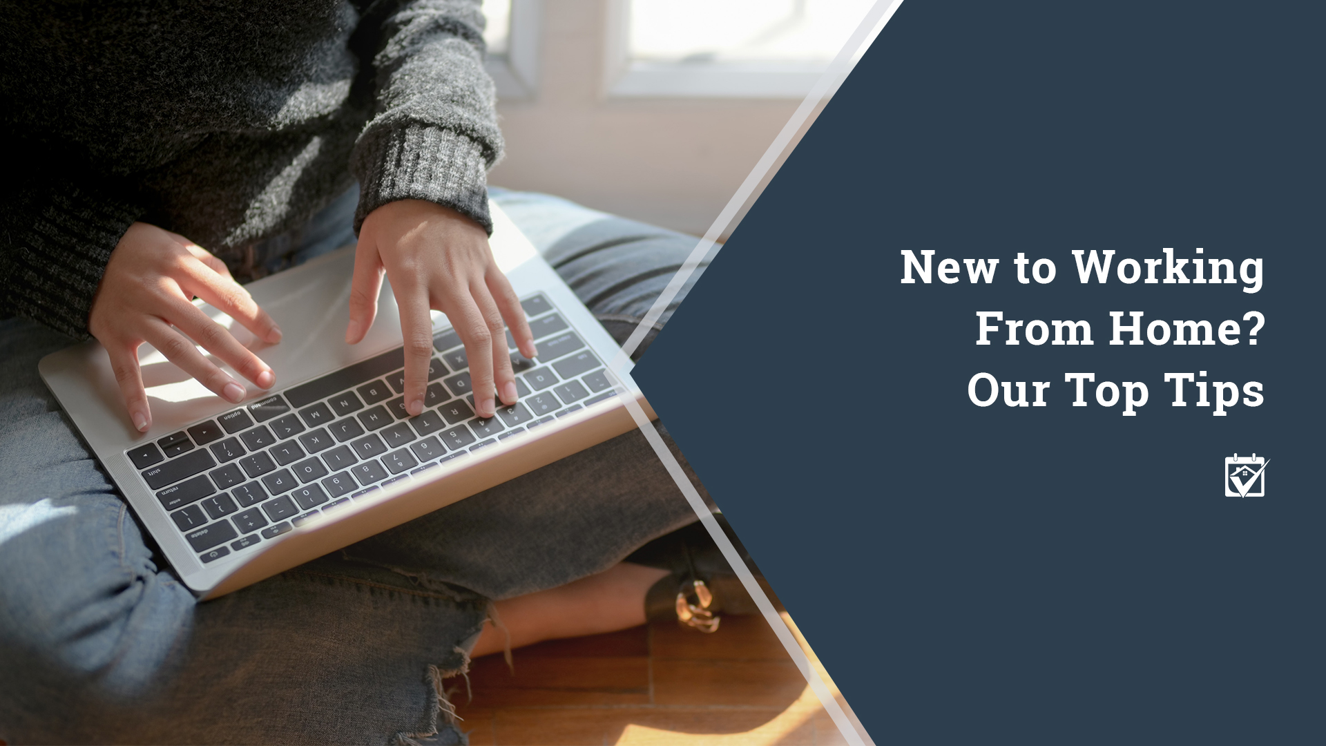 New to Working From Home? Our Top Tips header image.