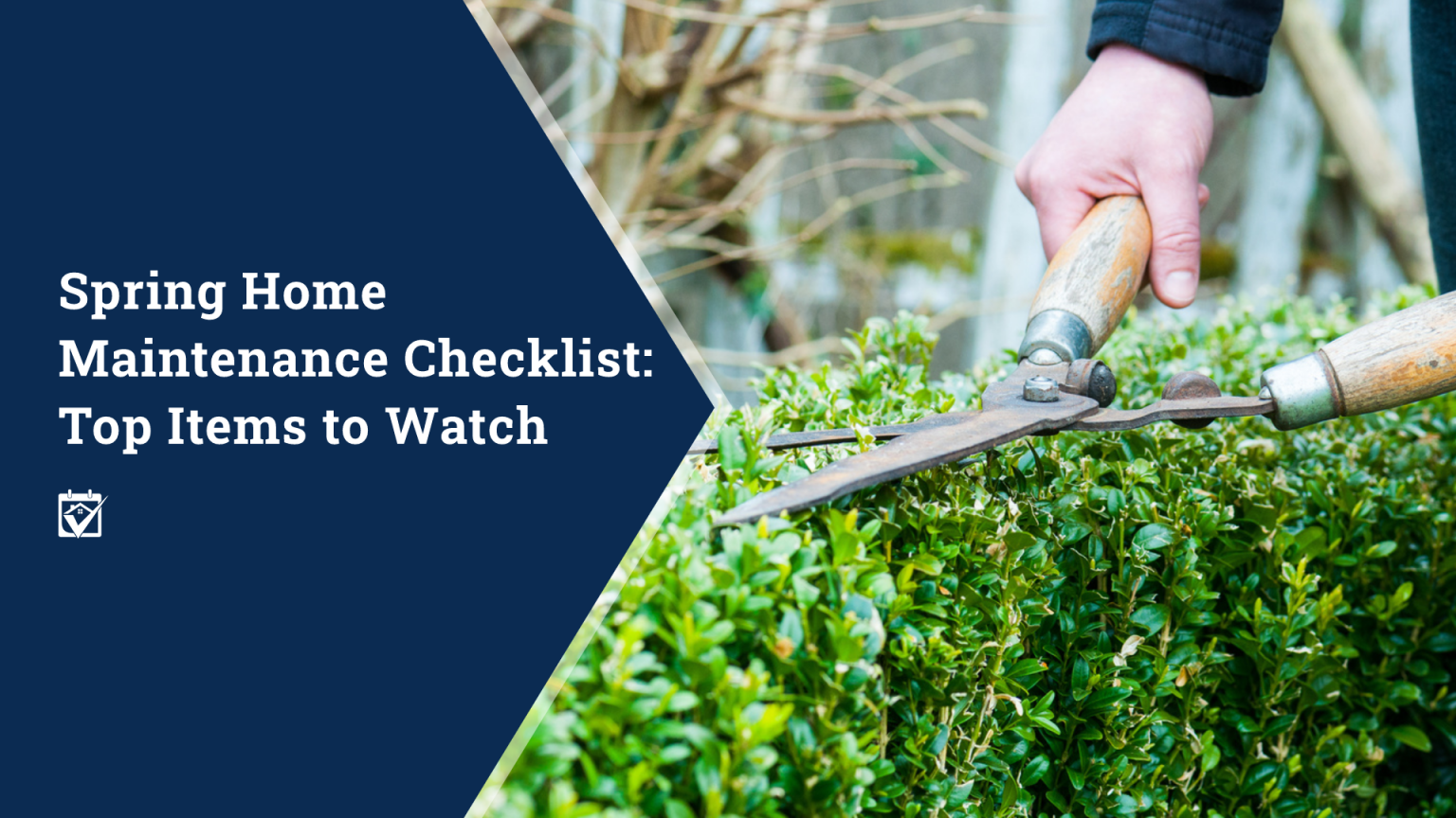 Spring Home Maintenance Checklist: Top Items to Watch header image.