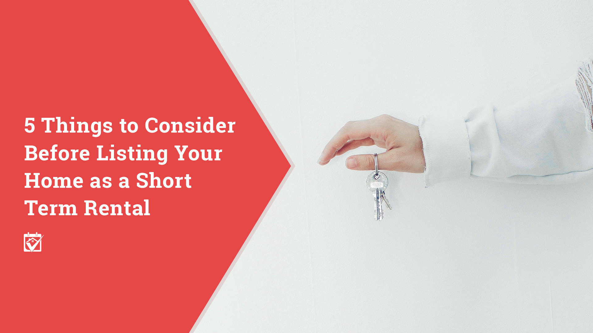 5 Things to Consider Before Listing Your Home as a Short Term Rental header image.