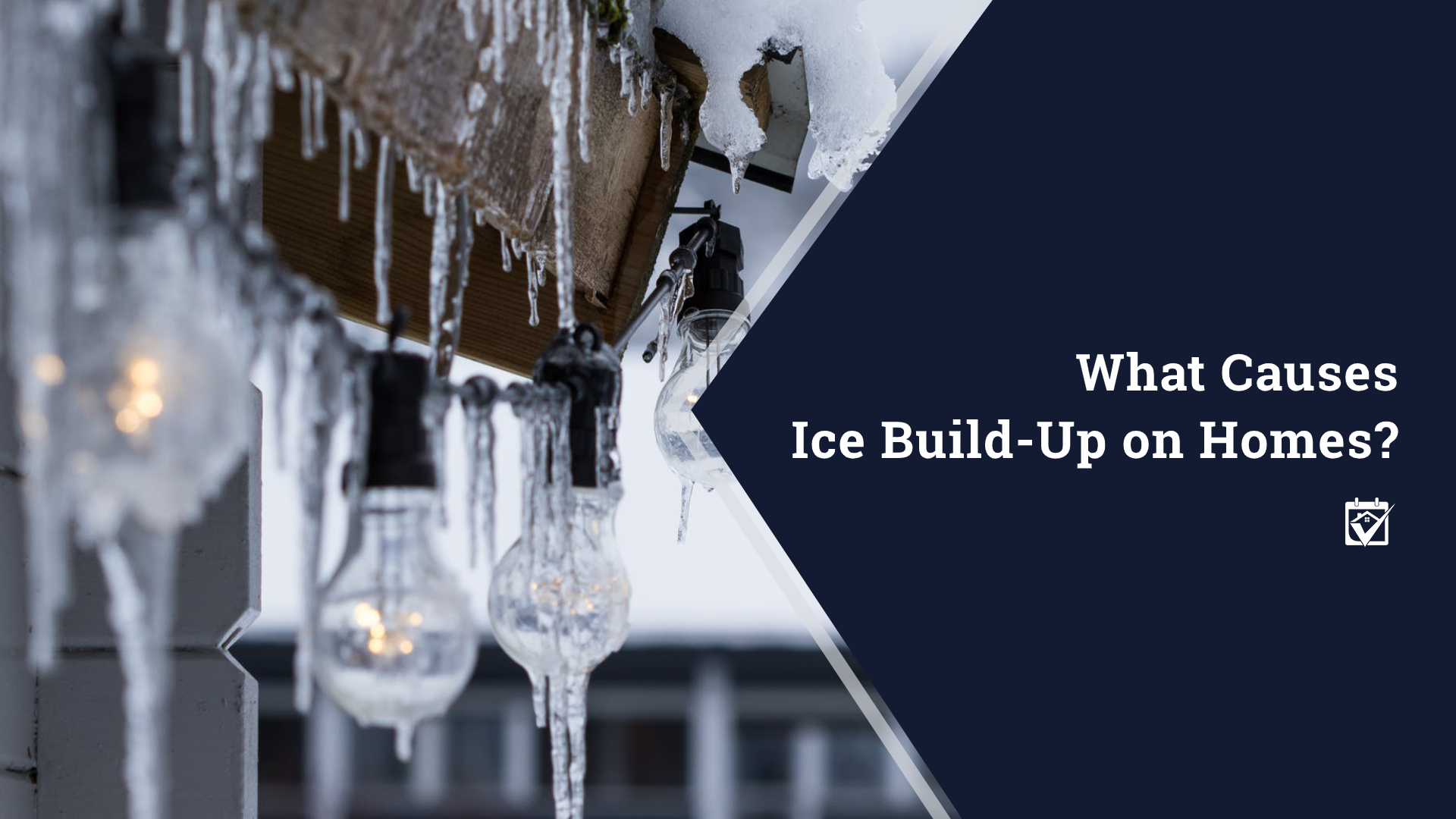 What Causes Ice Build-Up on Homes? header image.
