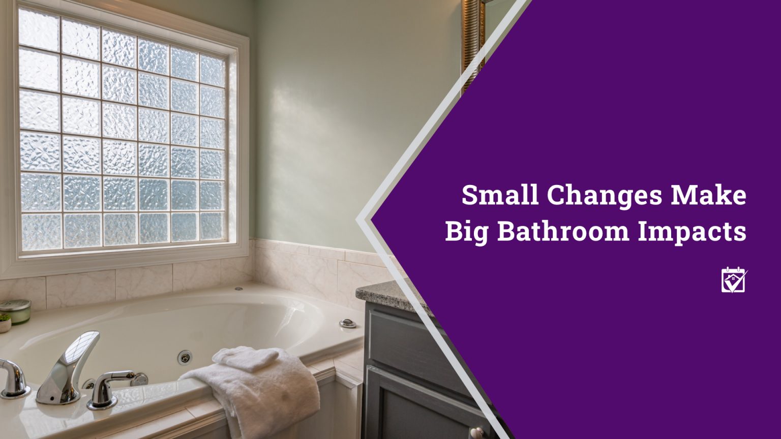Small Changes Make Big Bathroom Impacts header image.