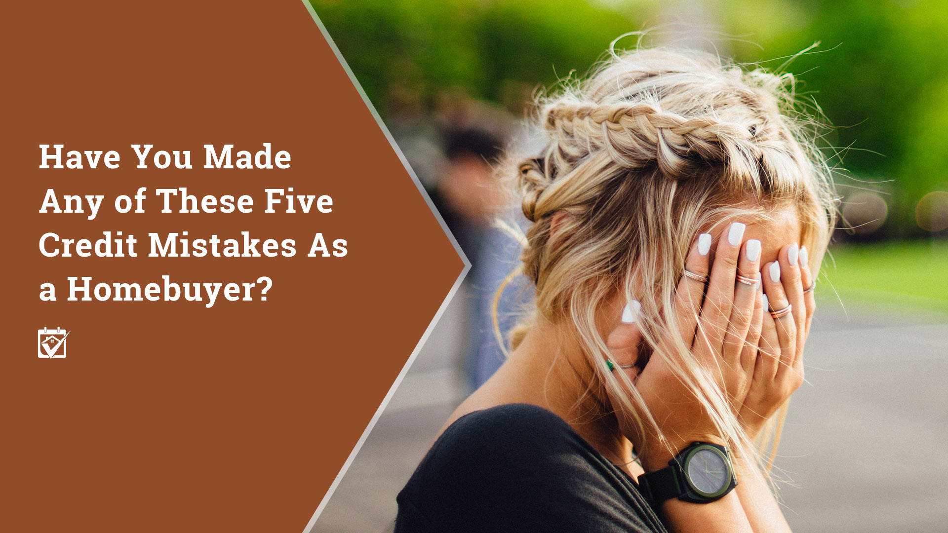 Have You Made Any of These 5 Credit Mistakes As a Homebuyer? header image.
