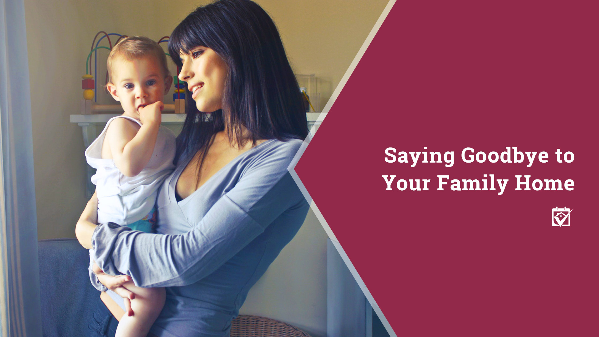 Saying Goodbye to Your Family Home header image.