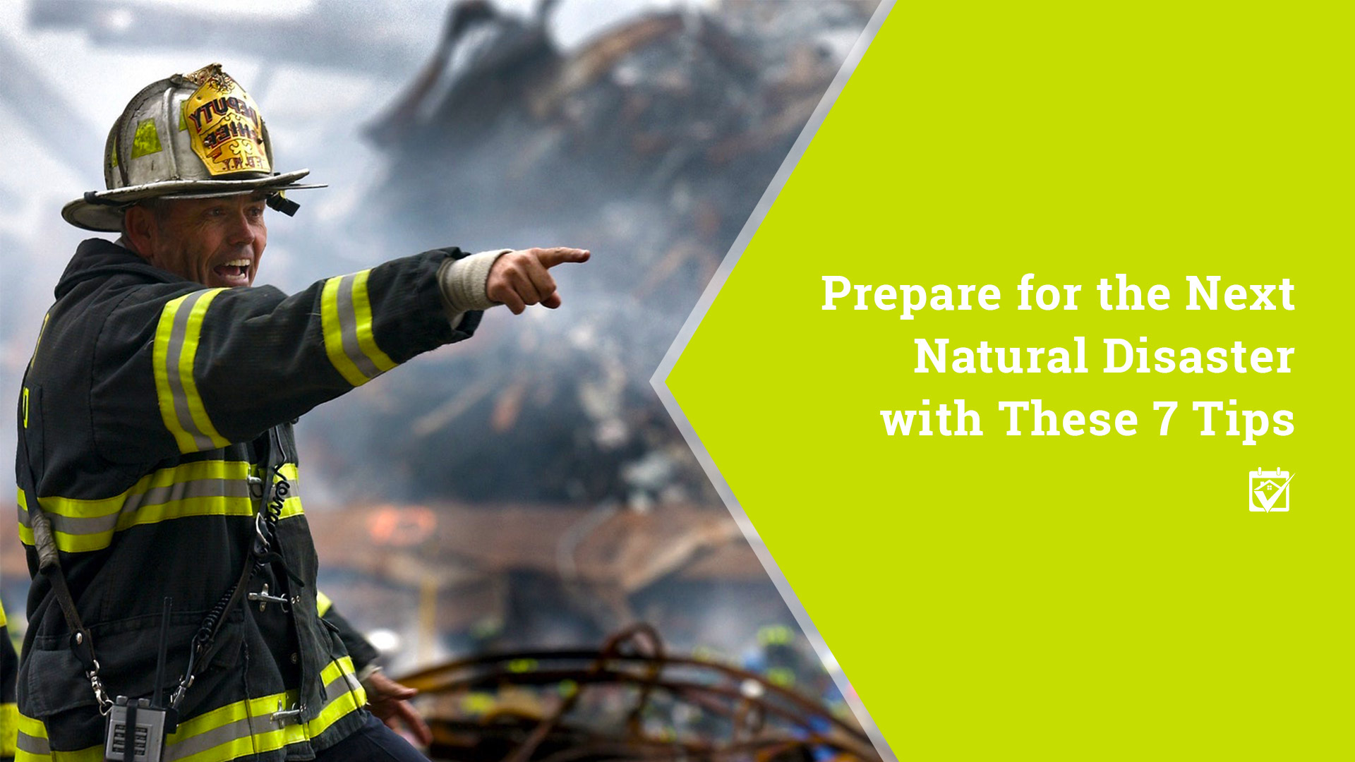Prepare for the Next Natural Disaster with These 7 Tips header image.