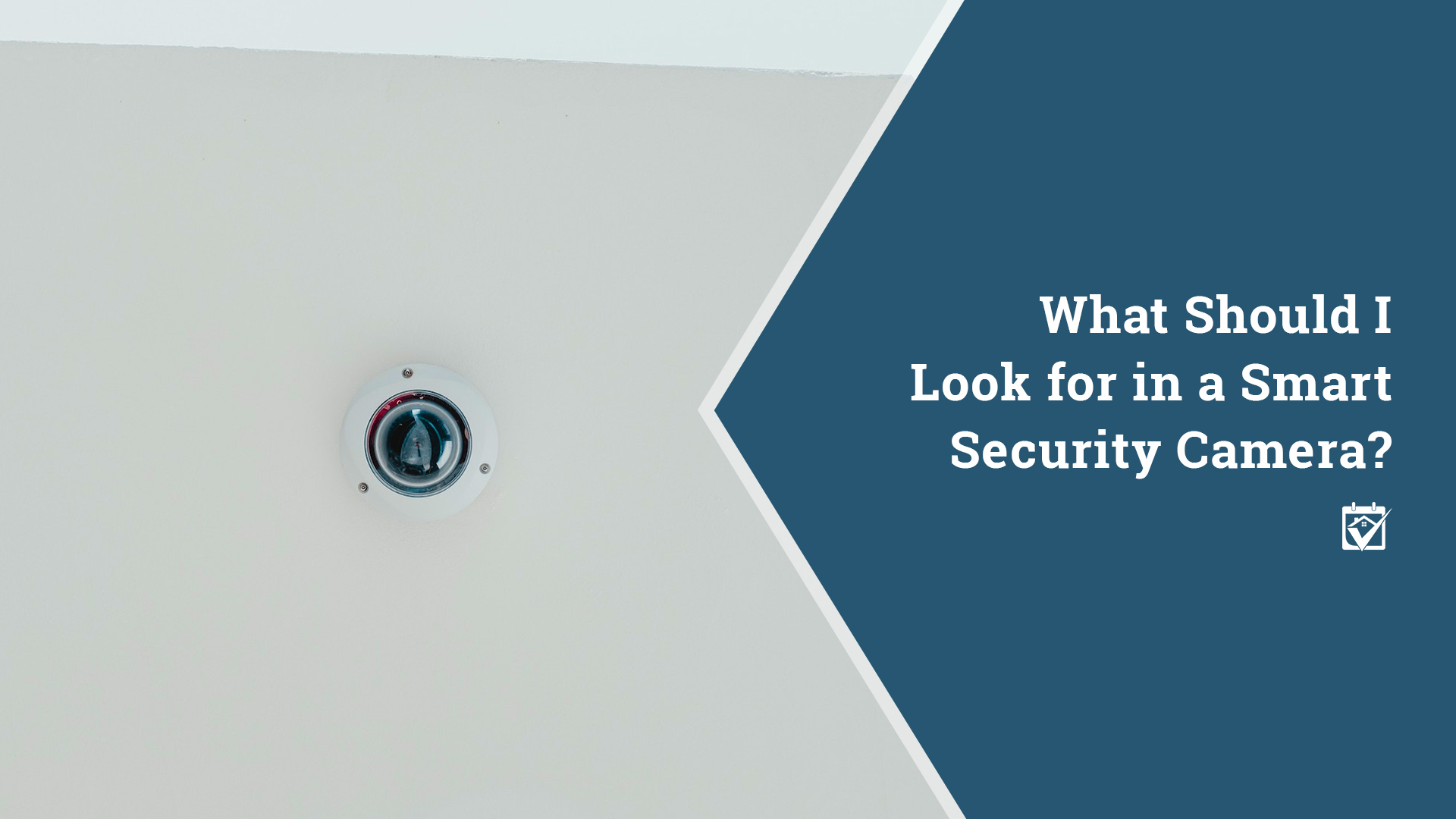 What Should I Look for in a Smart Security Camera? header image.