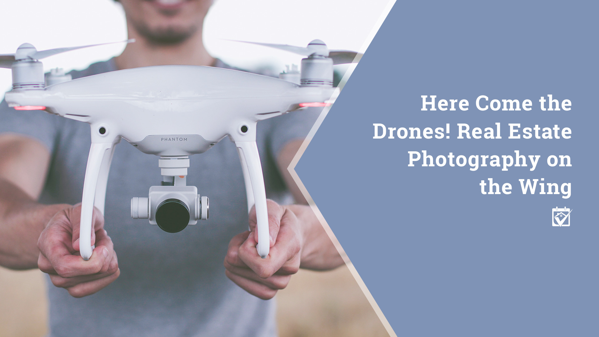 Here Come the Drones! Real Estate Photography on the Wing header image.