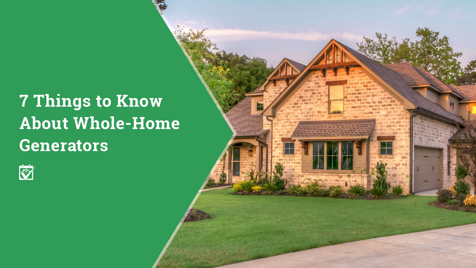 7 Things to Know About Whole-Home Generators header image.