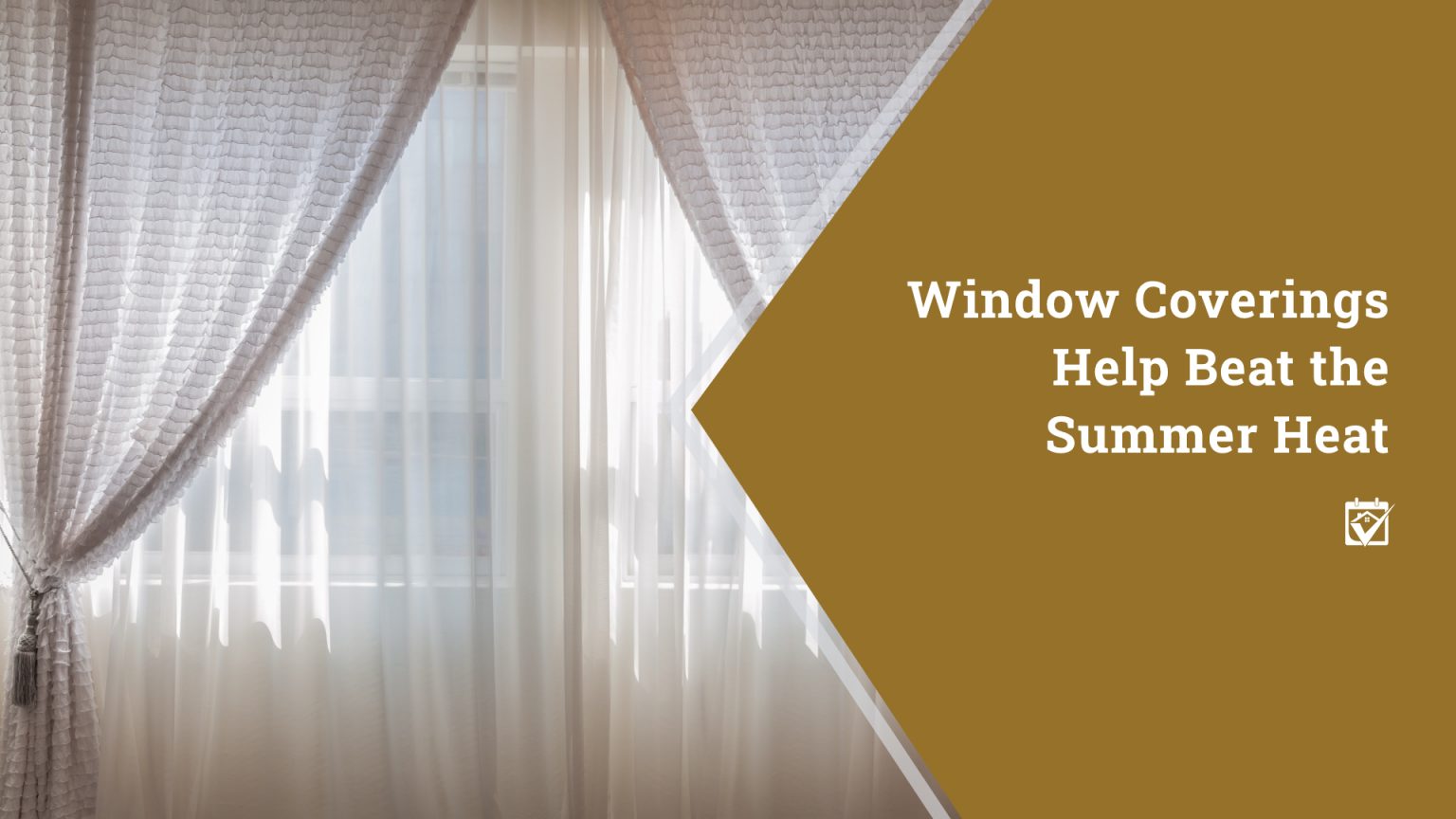 Window Coverings Help Beat the Summer Heat header image.