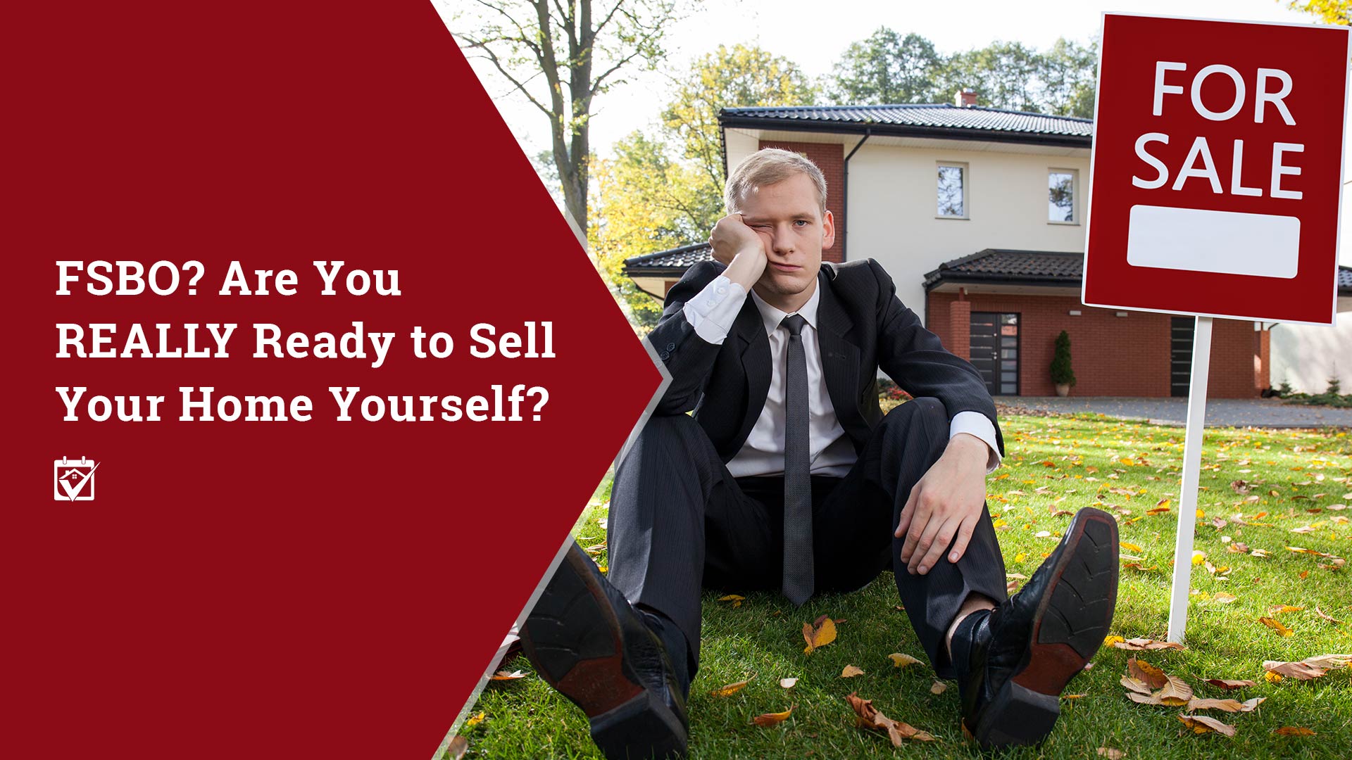 FSBO? Are You REALLY Ready to Sell Your Home Yourself? header image.