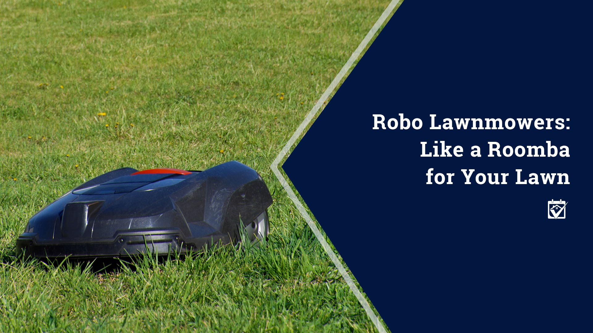 Robo Lawnmowers: Like a Roomba for Your Lawn header image.