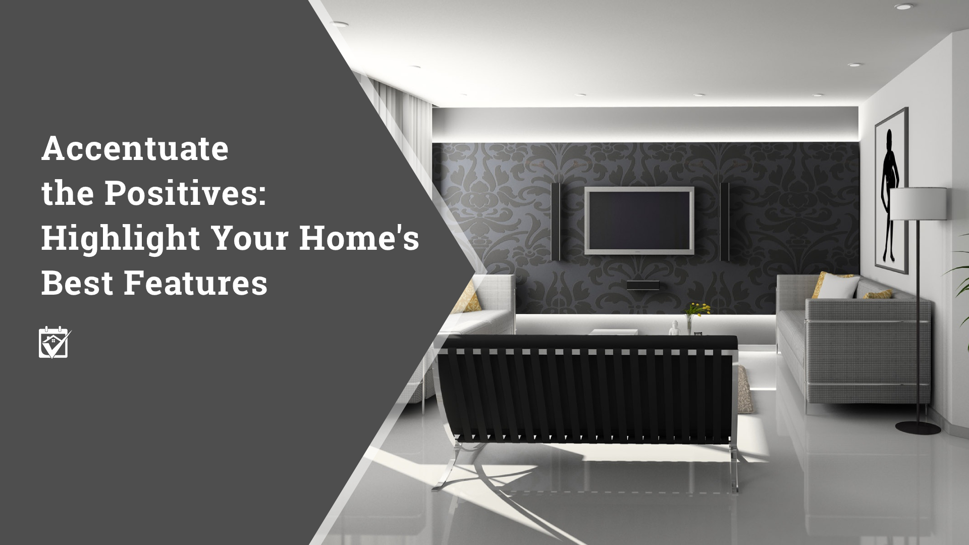 Accentuate the Positives: Highlight Your Home’s Best Features header image.