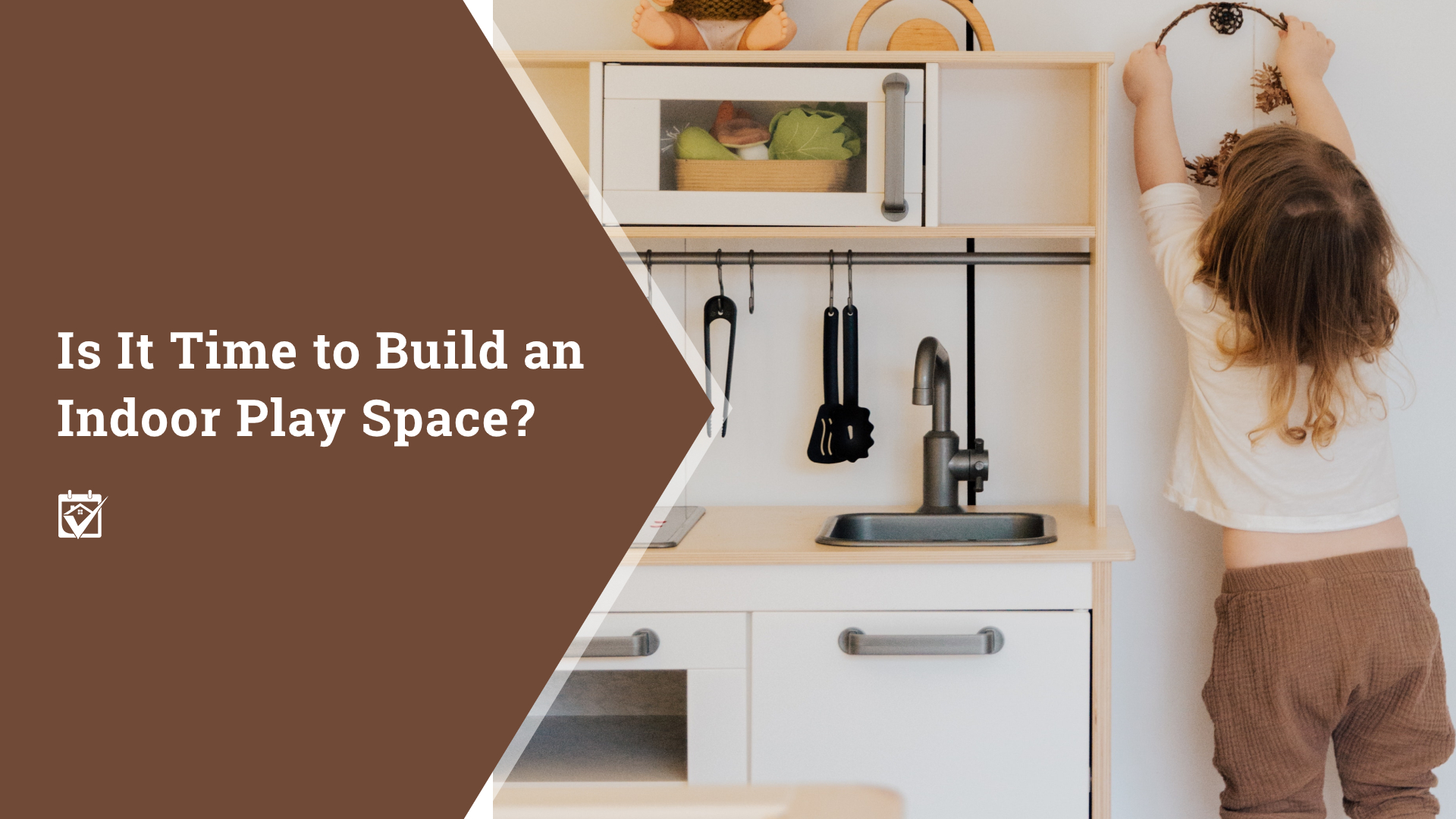 Is It Time to Build an Indoor Play Space? header image.