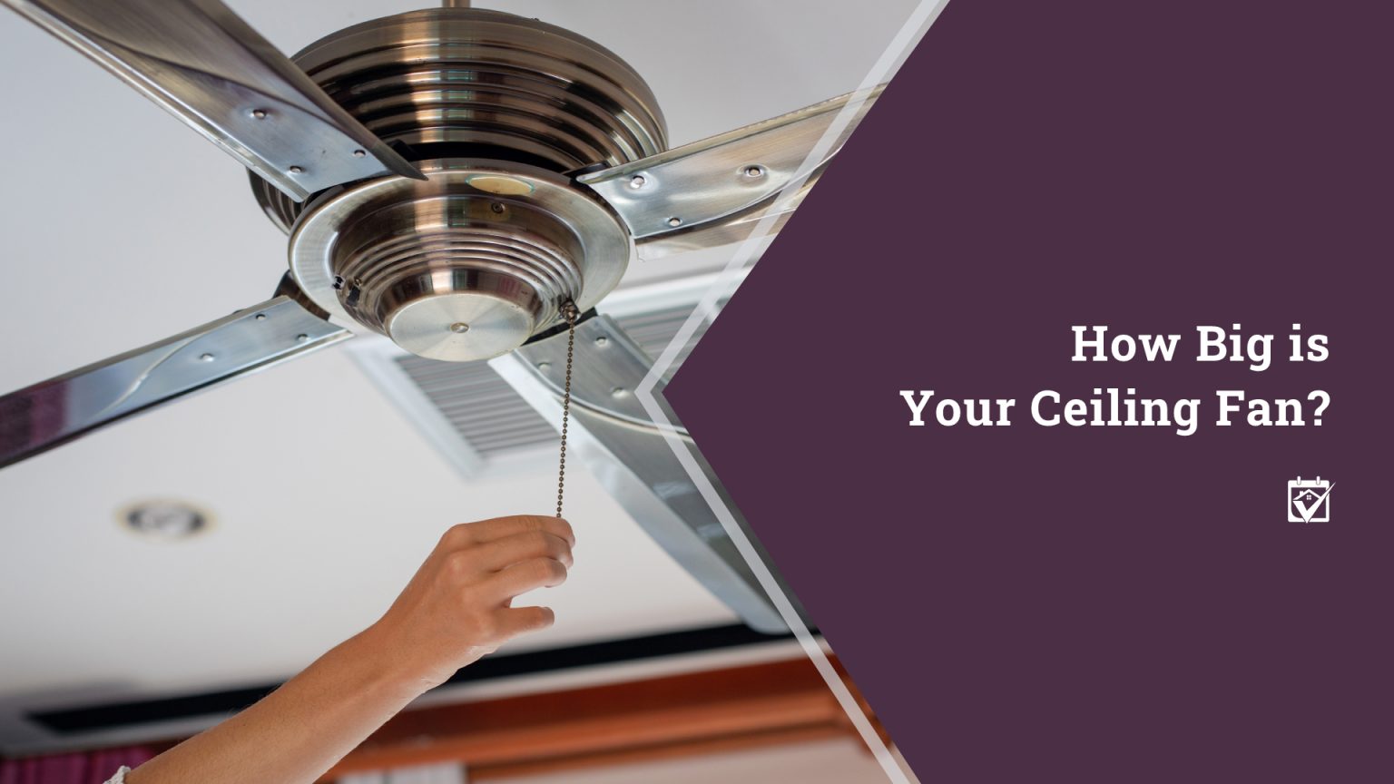 How Big is Your Ceiling Fan? header image.