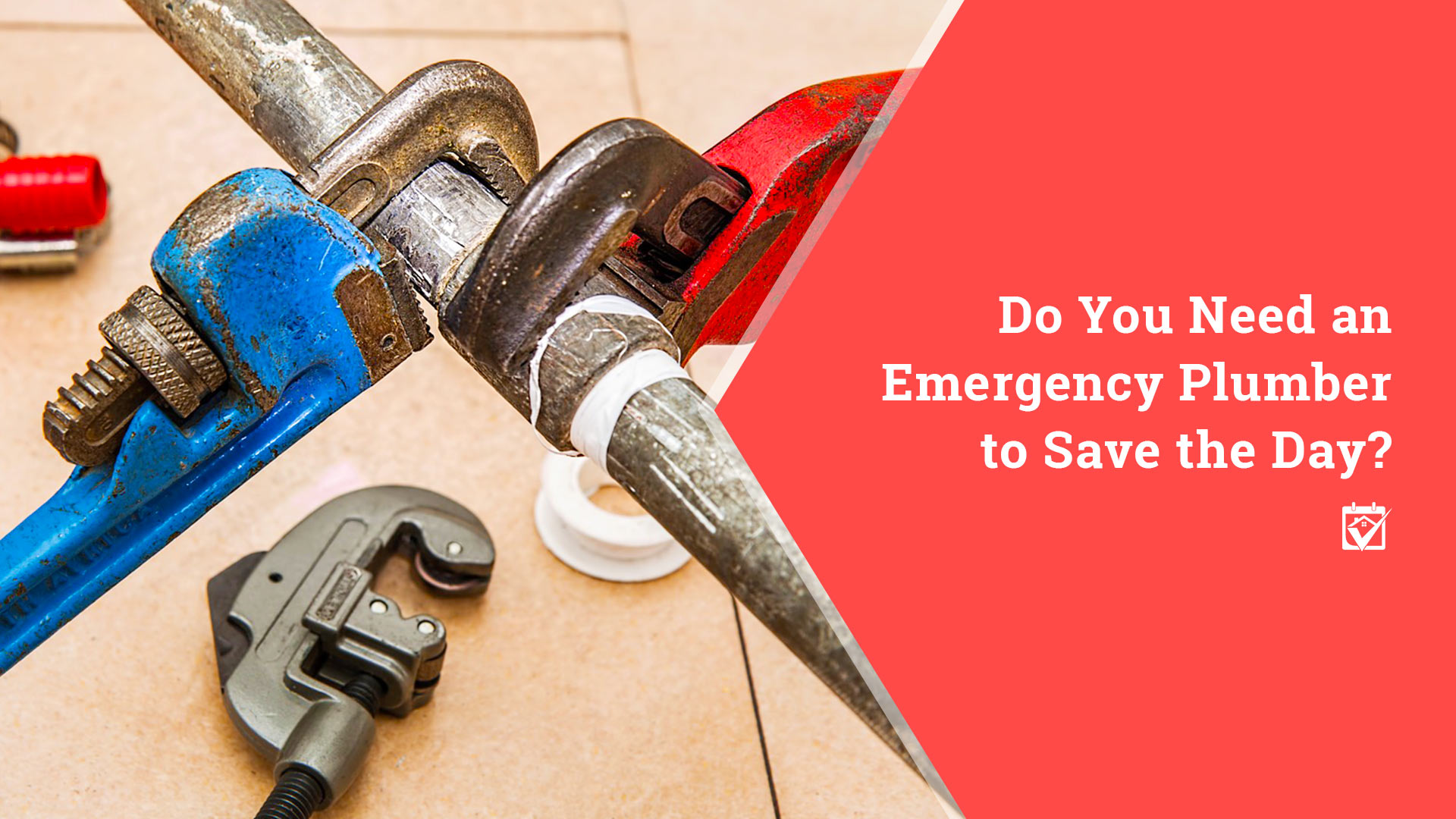 Do You Need an Emergency Plumber to Save the Day? header image.