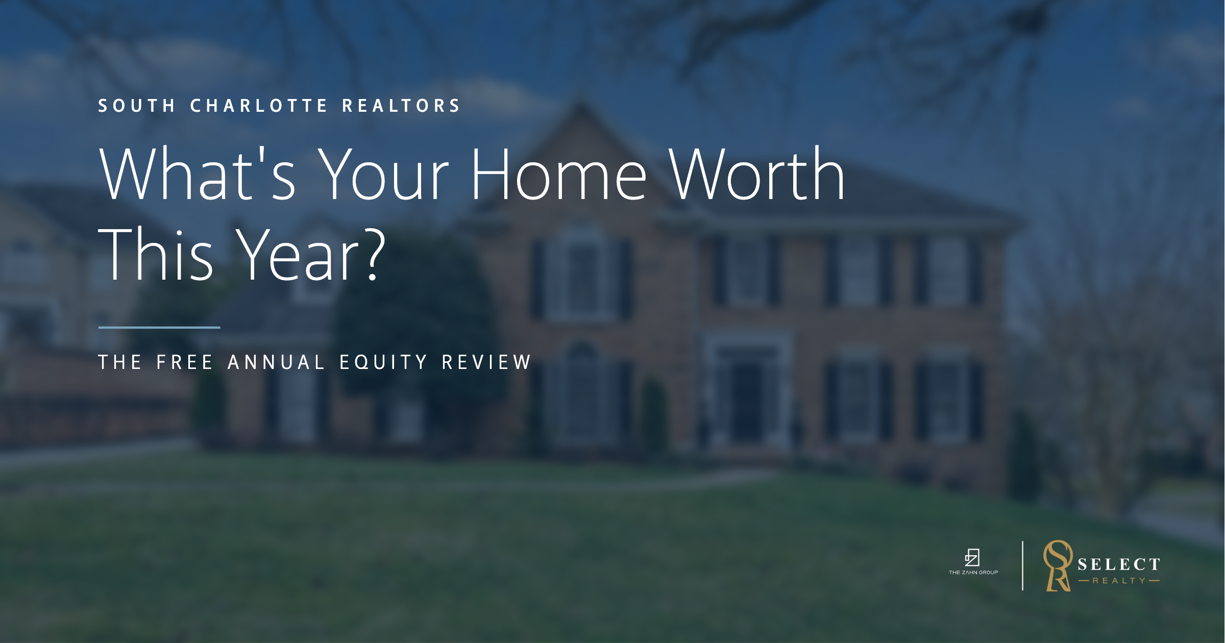 The Annual Equity Review: How The Zahn Group Stays With Charlotte Homeowners Long After Closing header image.