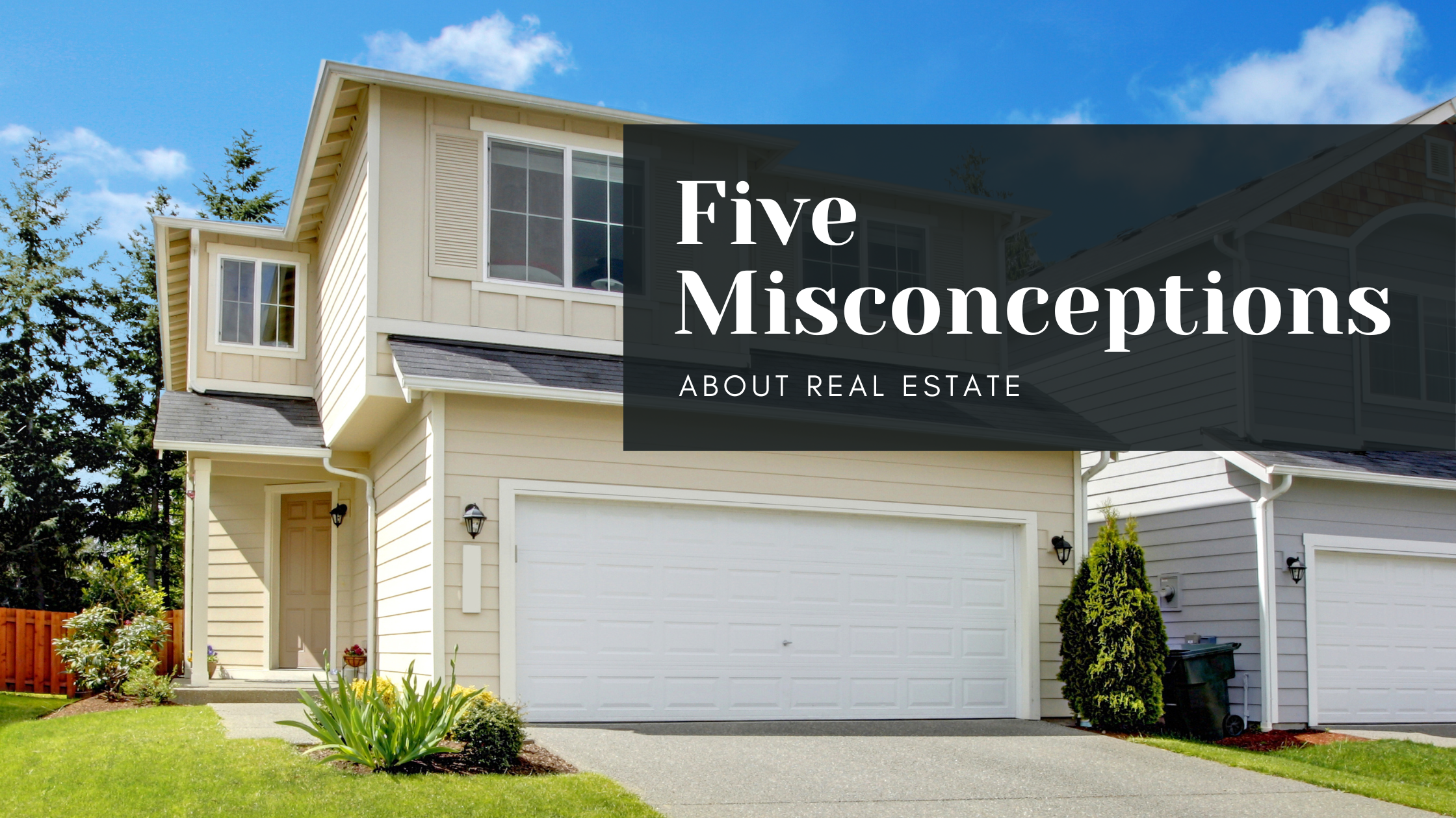 5 Misconceptions about Real Estate header image.