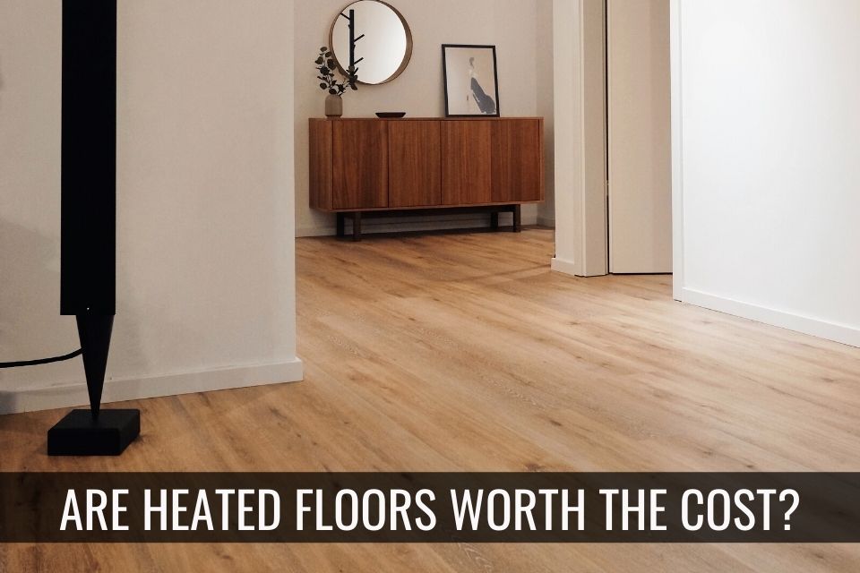 Heated Flooring – Is It Worth the Cost? header image.