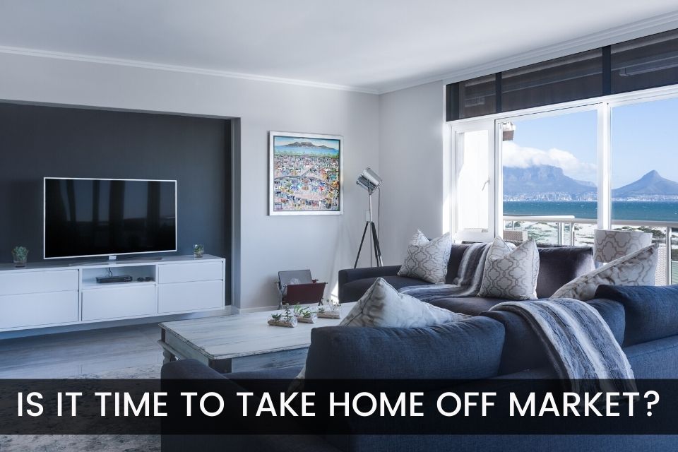 5 Signs That You Should Take Your Home Off The Market header image.