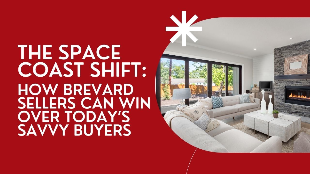 The Space Coast Shift: How Brevard Sellers Can Win Over Today’s Savvy Buyers header image.