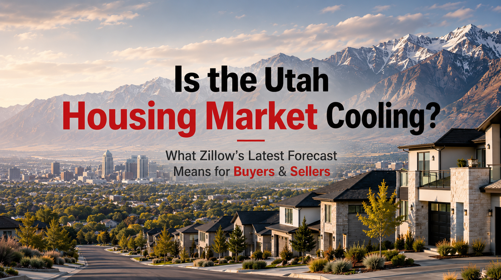 Is the Utah Housing Market Cooling? What Zillow’s Latest Forecast Means for Buyers & Sellers header image.