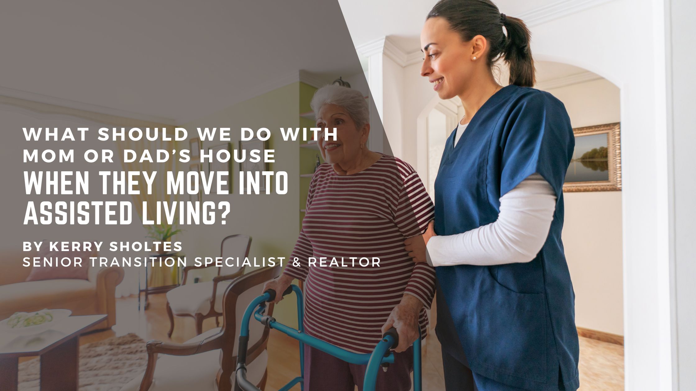 What Should We Do With Mom or Dad’s House When They Move Into Assisted Living? header image.