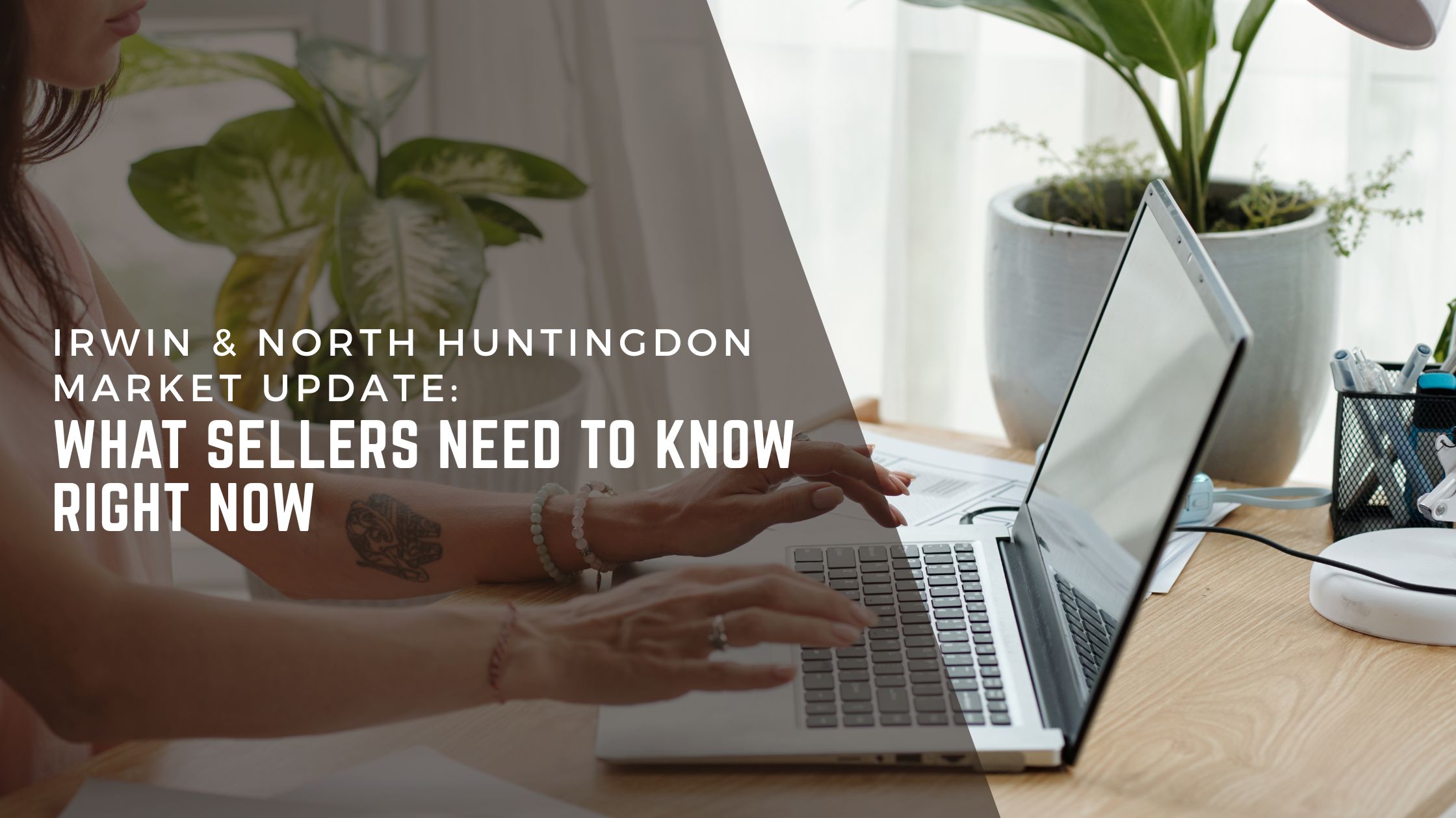 Irwin & North Huntingdon Market Update: What Sellers Need to Know Right Now header image.