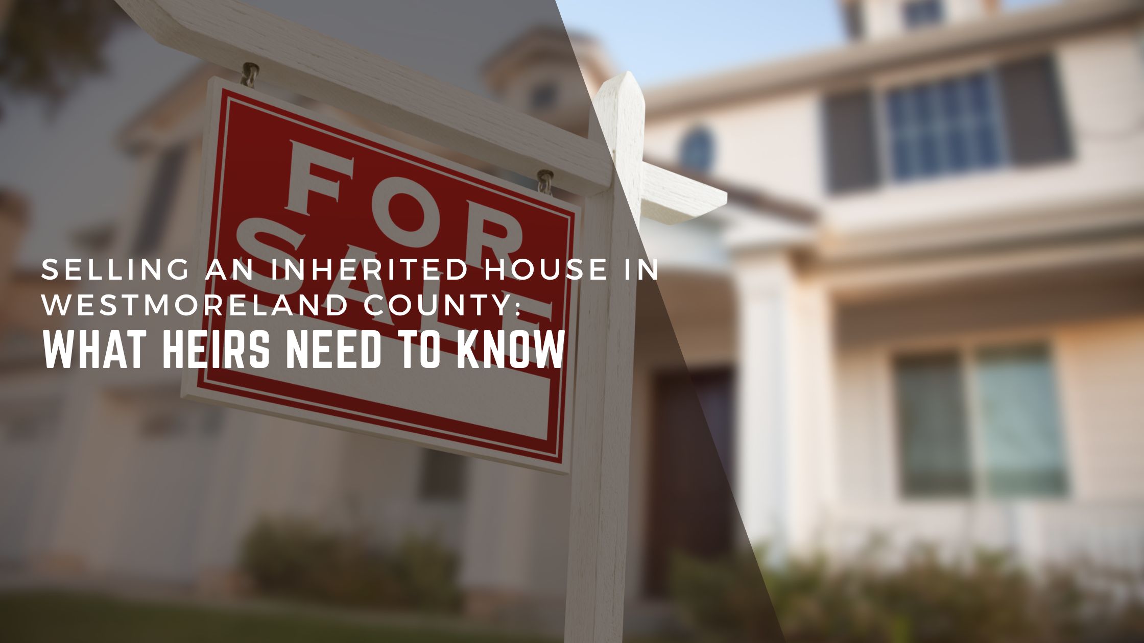 Selling an Inherited House in Westmoreland County: What Heirs Need to Know header image.