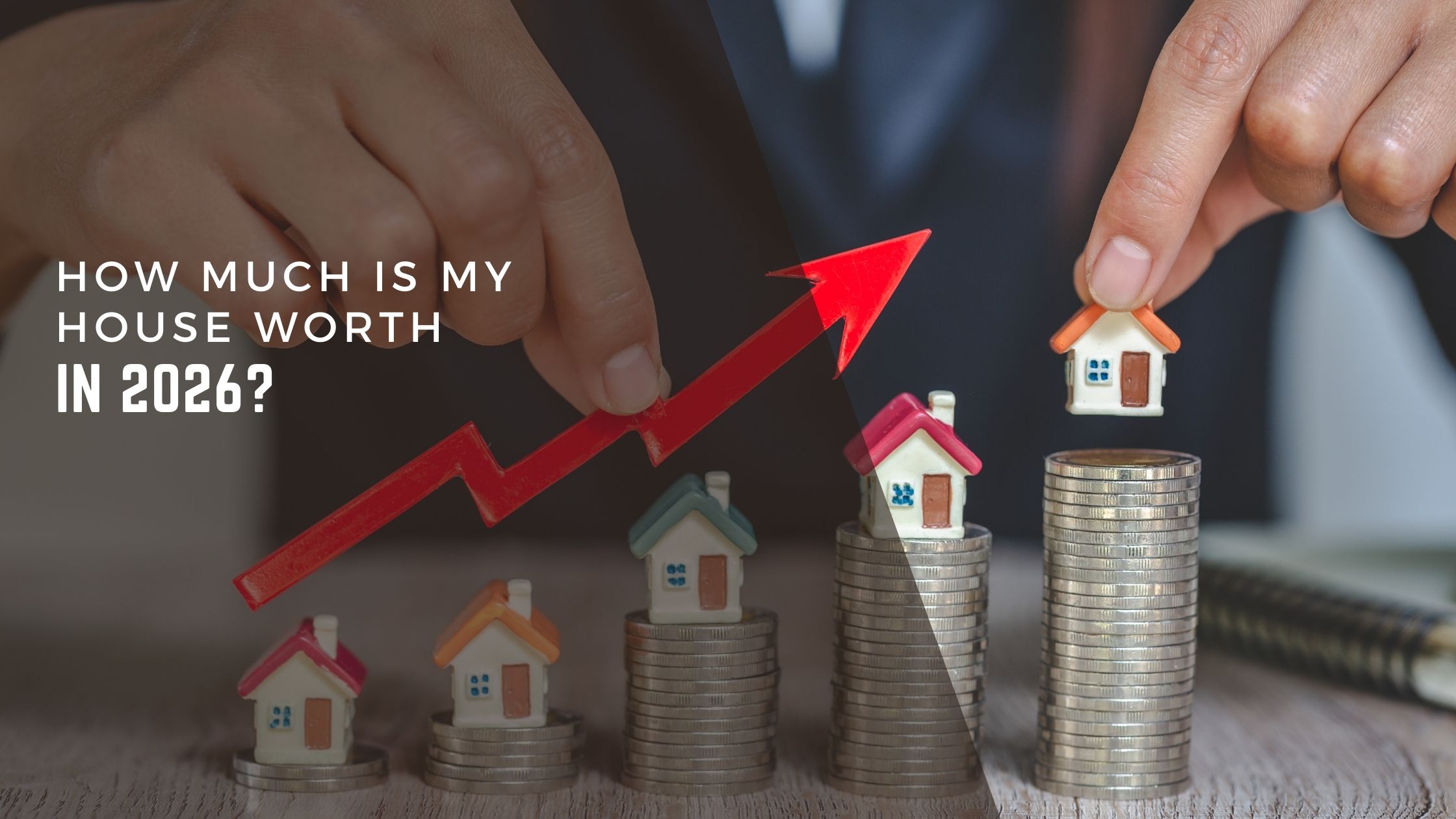 How Much Is My House Worth in 2026? header image.