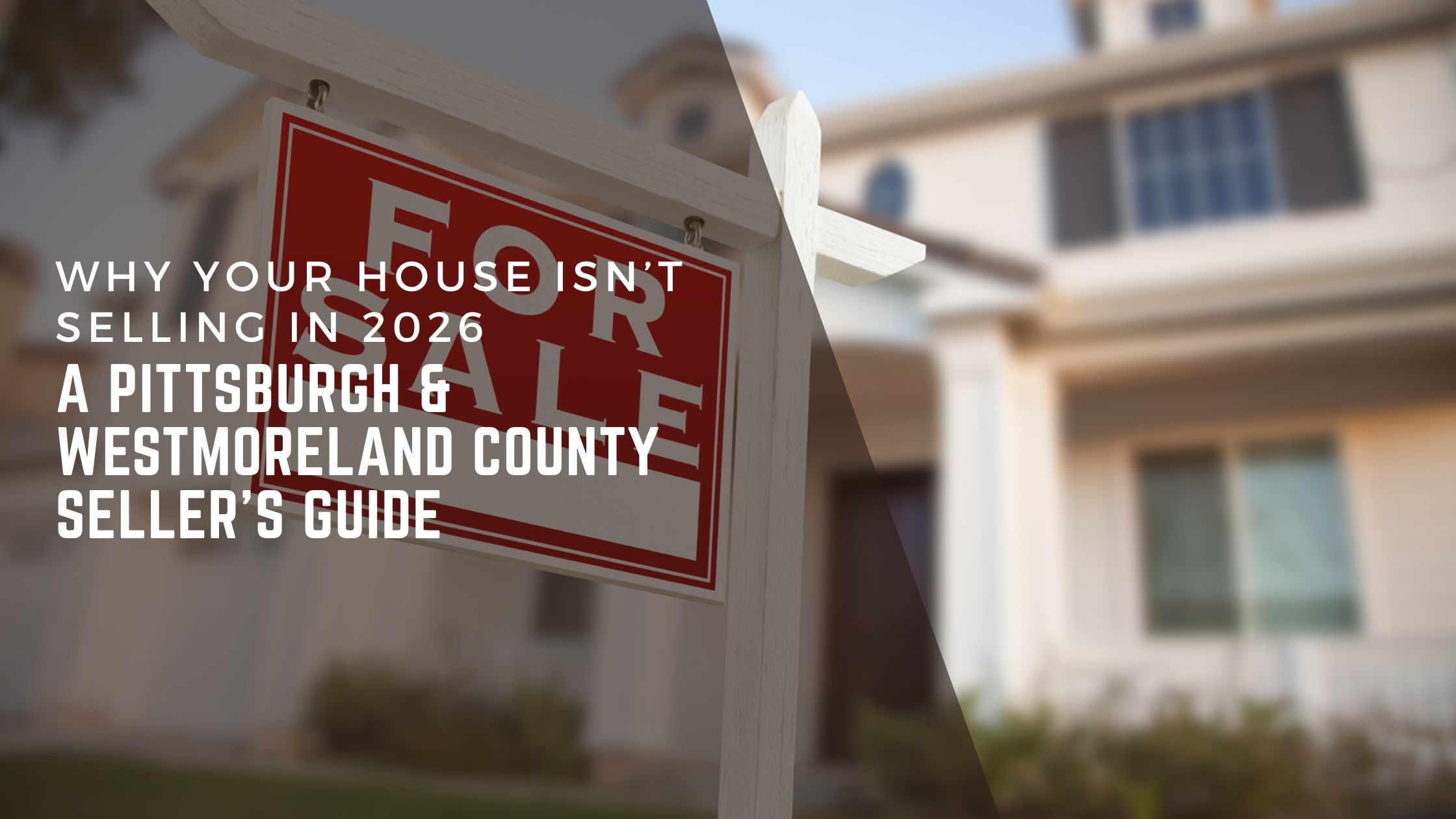 Why Your House Isn’t Selling in 2026 header image.