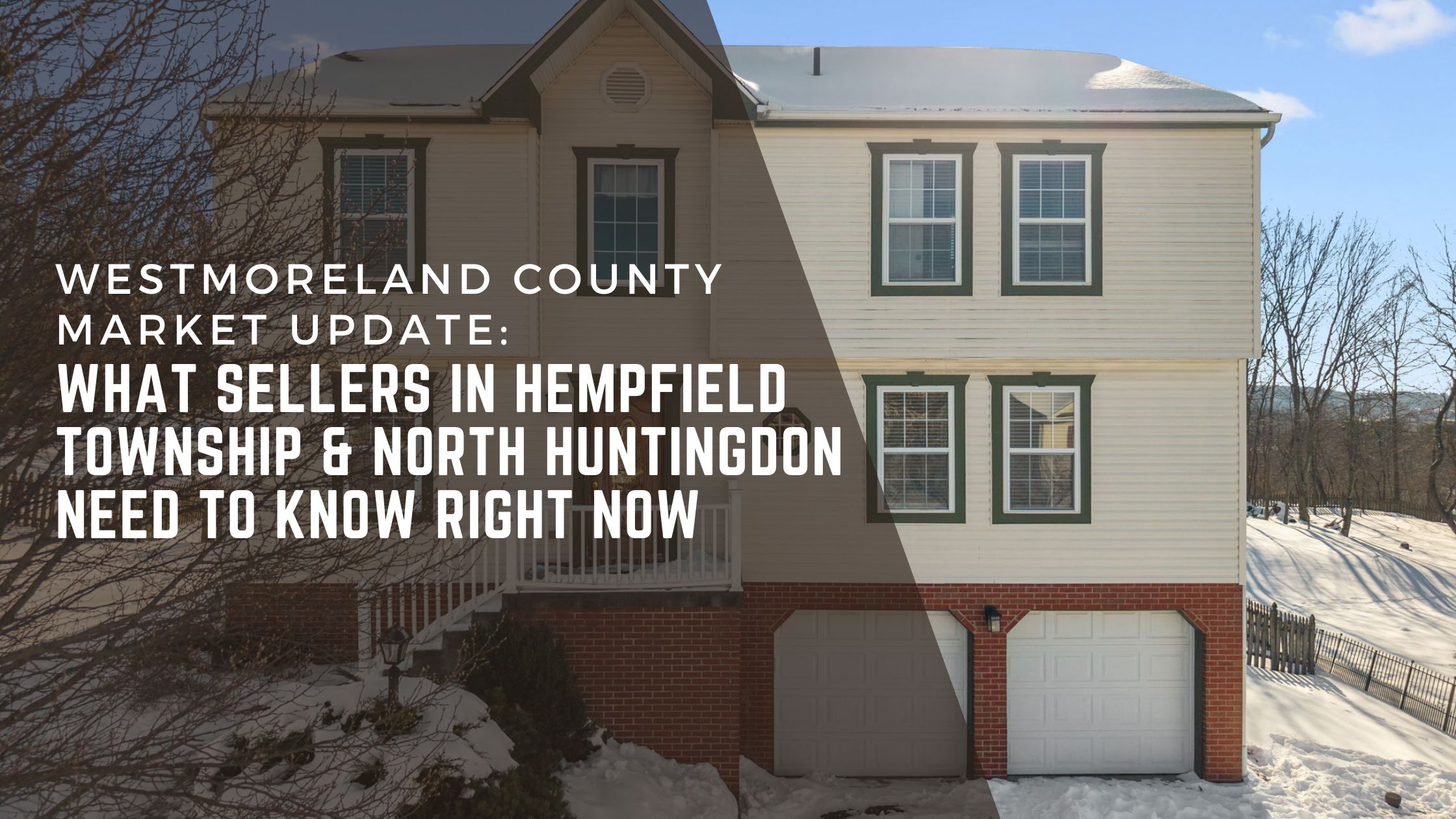 Westmoreland County Market Update: What Sellers in Hempfield Township and North Huntingdon Need to Know Right Now header image.