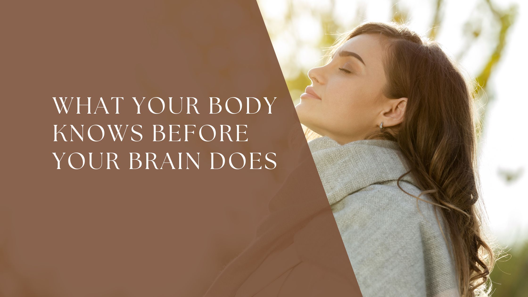 What Your Body Knows Before Your Brain Does header image.