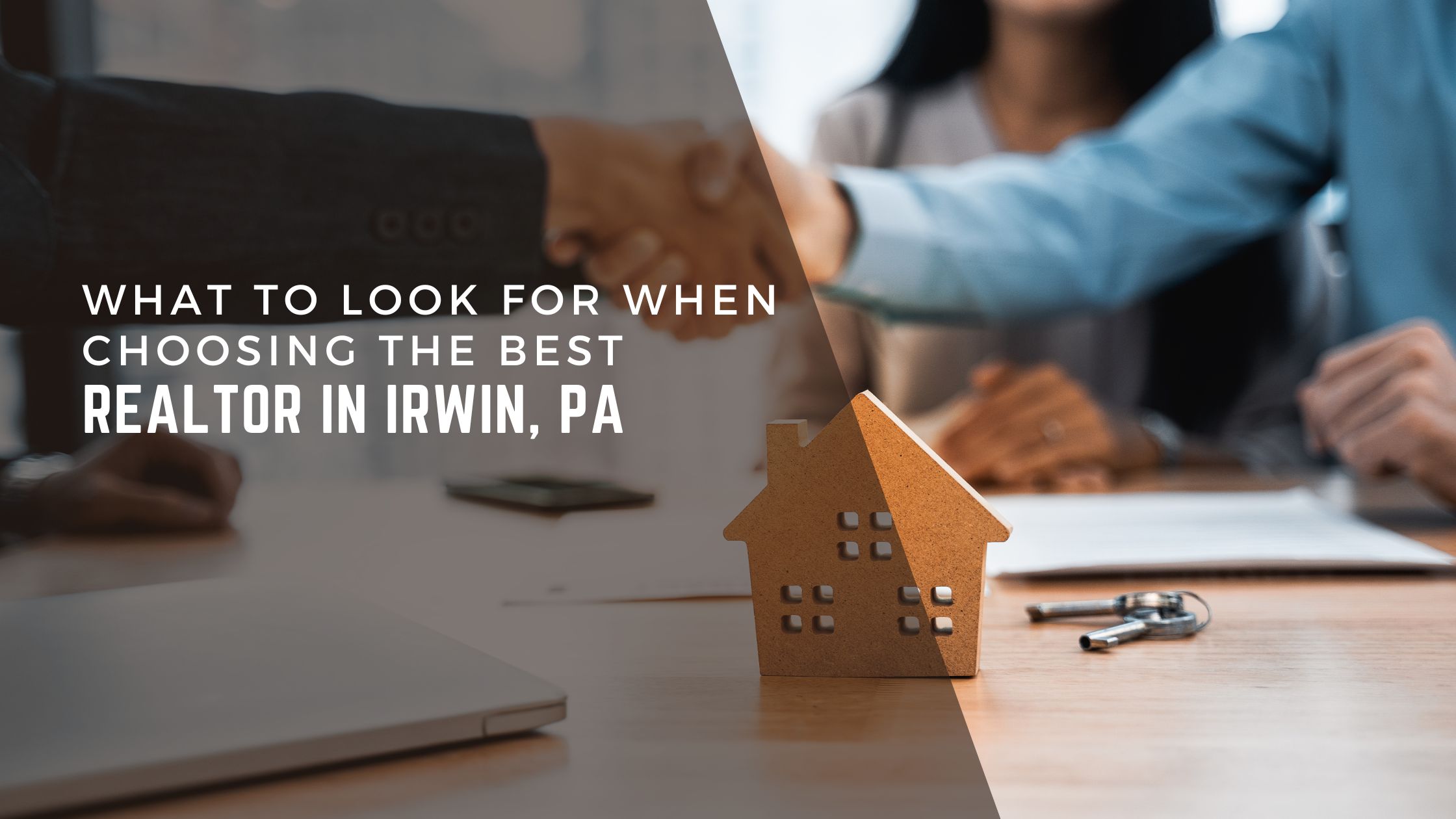 What to Look for When Choosing the Best Realtor in Irwin, PA