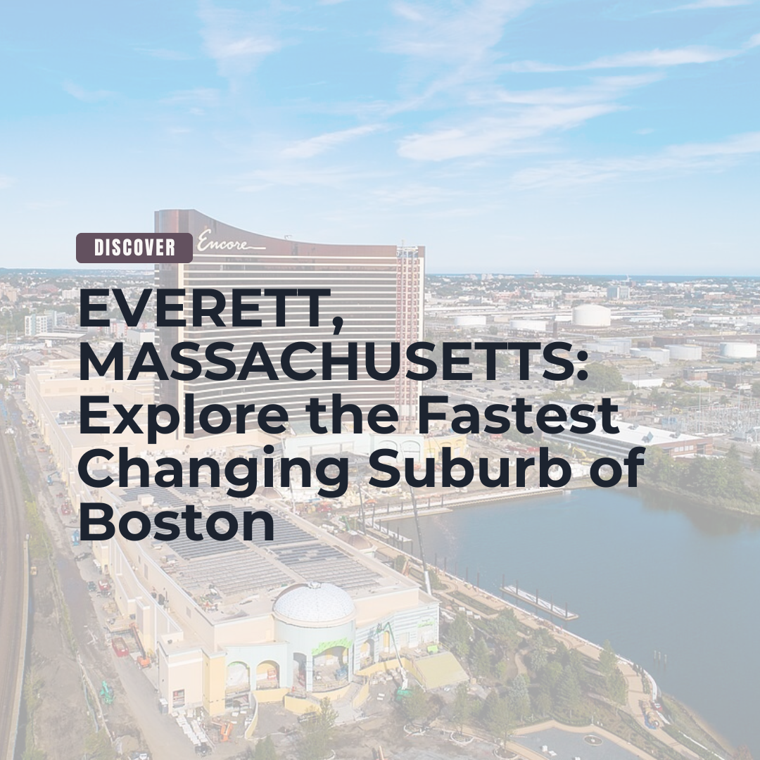 EVERETT, MASSACHUSETTS: Explore the Fastest Changing Suburb of Boston header image.