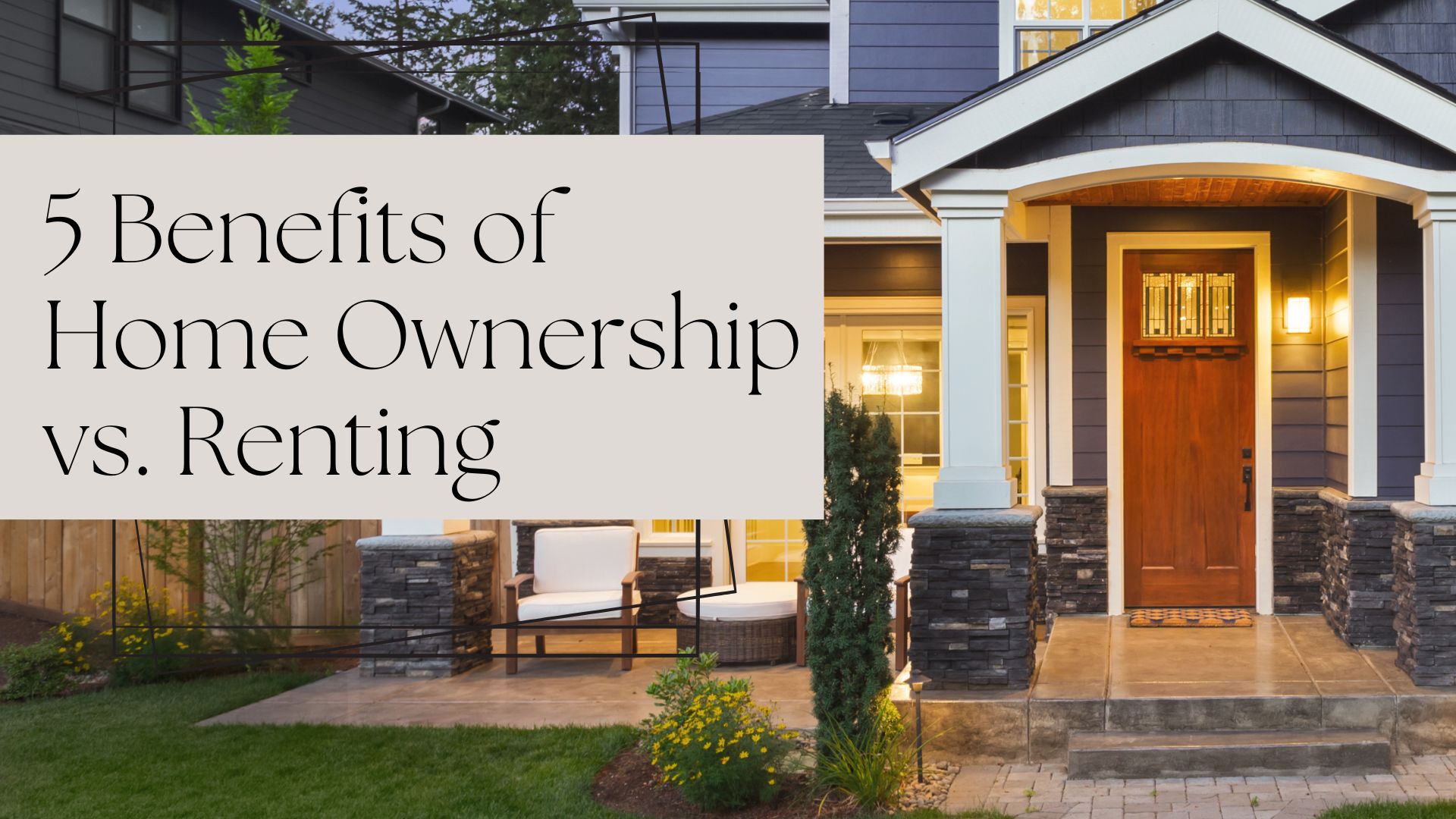 5 Benefits of Home Ownership vs Renting header image.