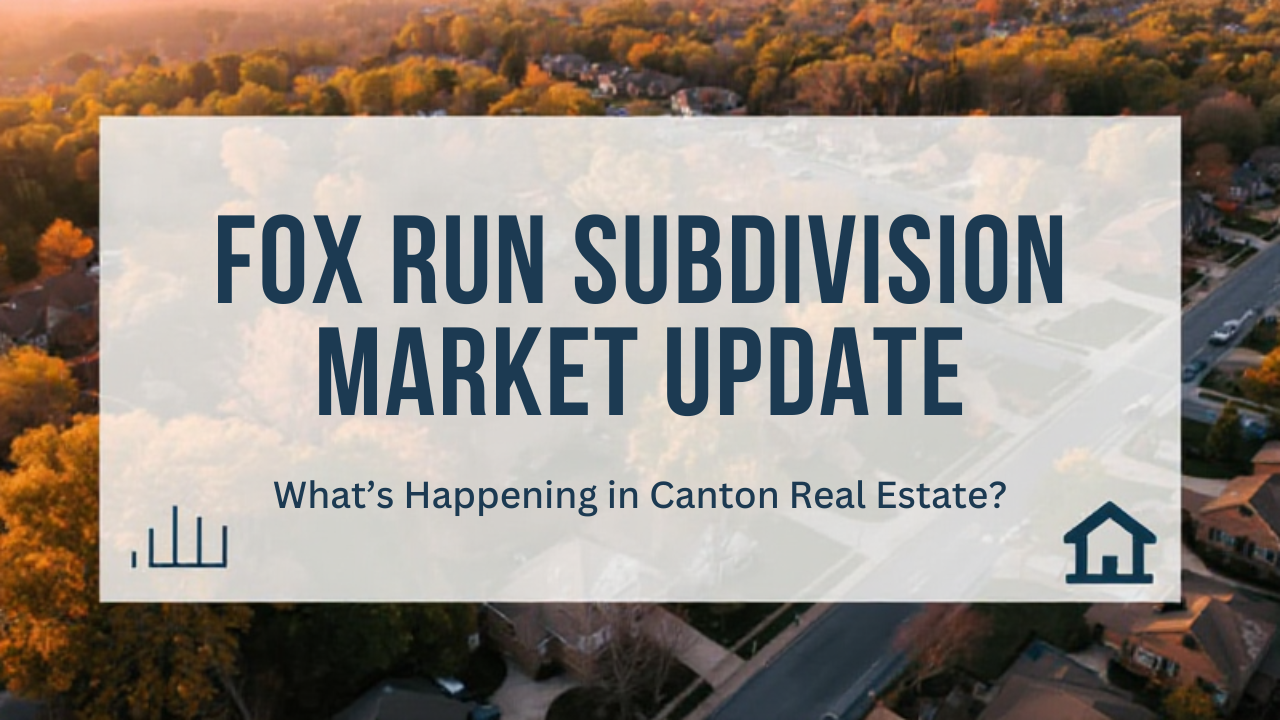 Fox Run Subdivision Market Update: What’s Happening in Canton Real Estate? header image.