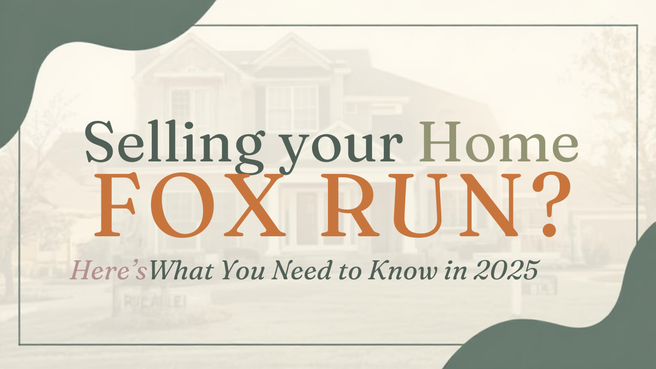 Selling Your Home in Fox Run? Here’s What You Need to Know in 2025 header image.