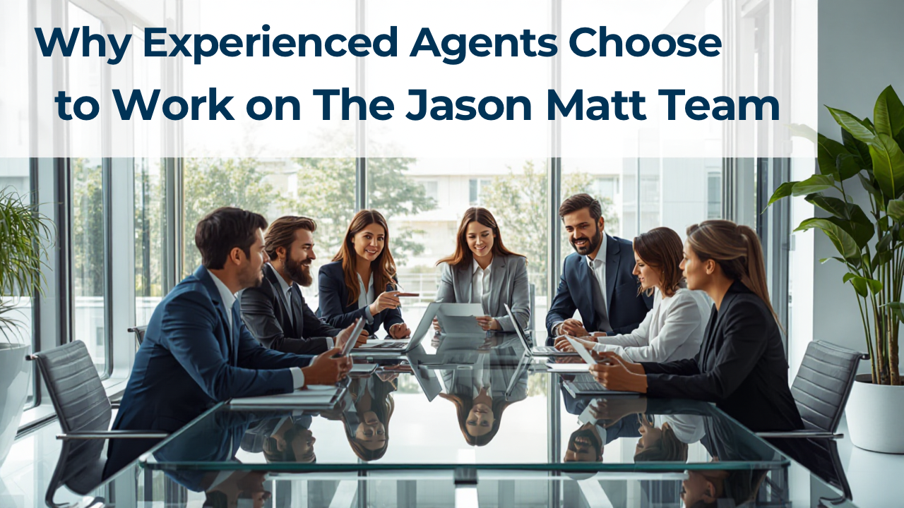 Why Experienced Agents Choose to Work on The Jason Matt Team header image.
