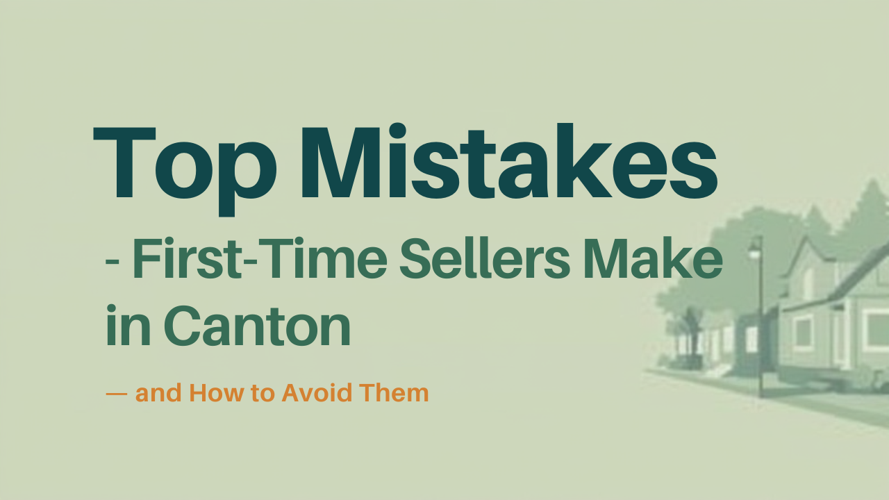 Top Mistakes First-Time Sellers Make in Canton—and How to Avoid Them header image.