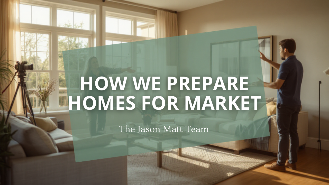 How We Prepare Homes for Market on The Jason Matt Team header image.