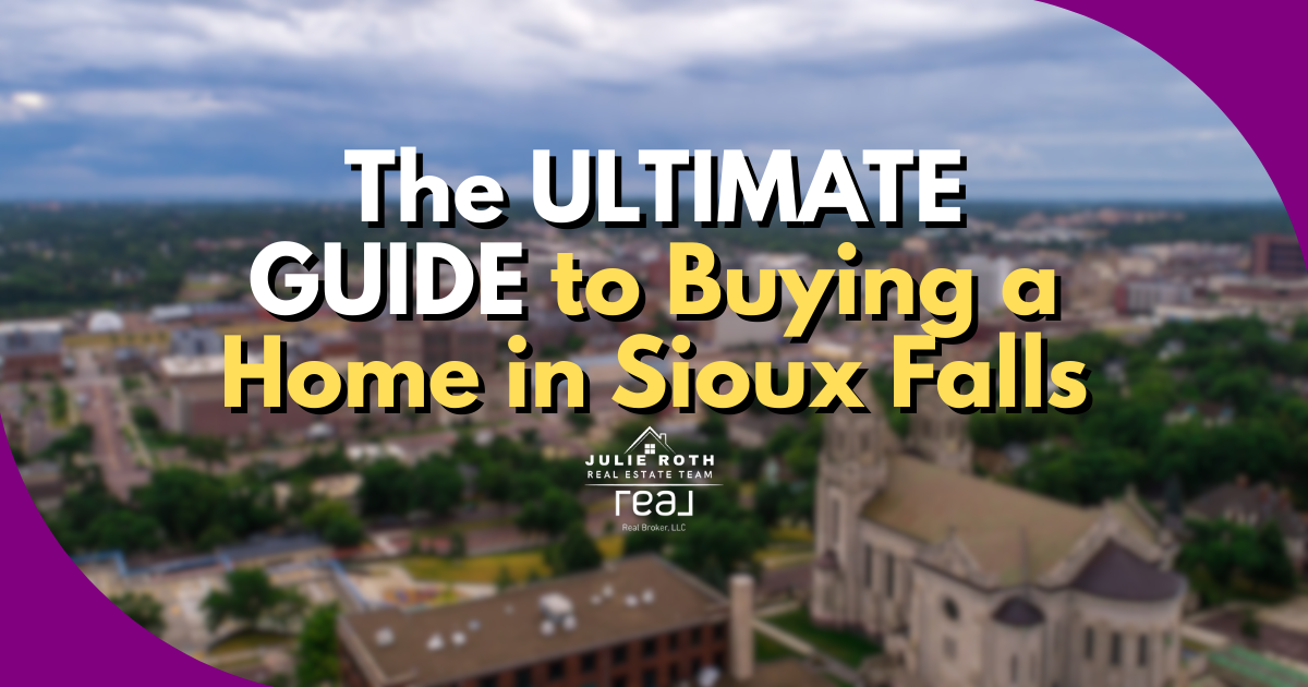 Ultimate guide to buying a home in Sioux Falls South Dakota with expert tips from Julie Roth Real Estate Team, Real Broker LLC.
